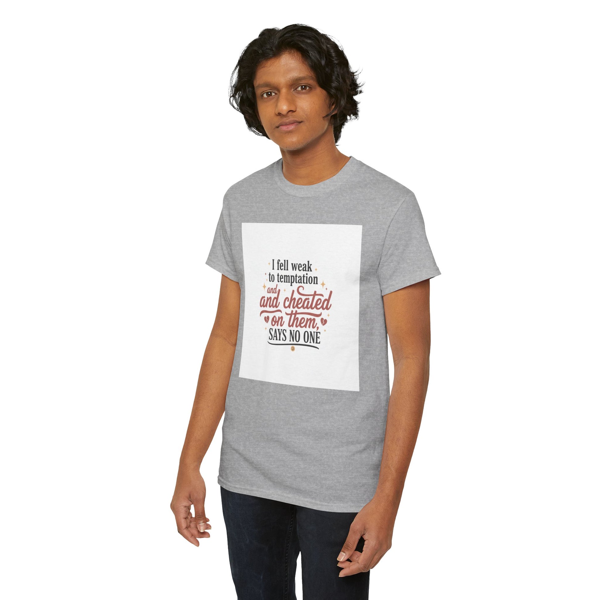 Funny Relationship Quote T-Shirt — “I fell weak to temptation and cheated on them” Graphic Tee Printify