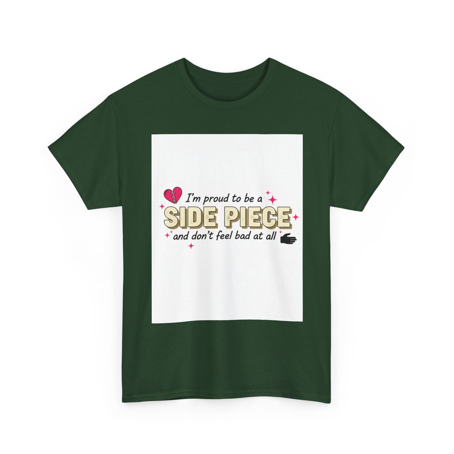 Side Piece Funny Graphic Tee — "I’m Proud to Be a Side Piece and Don’t Feel Bad at All" Printify
