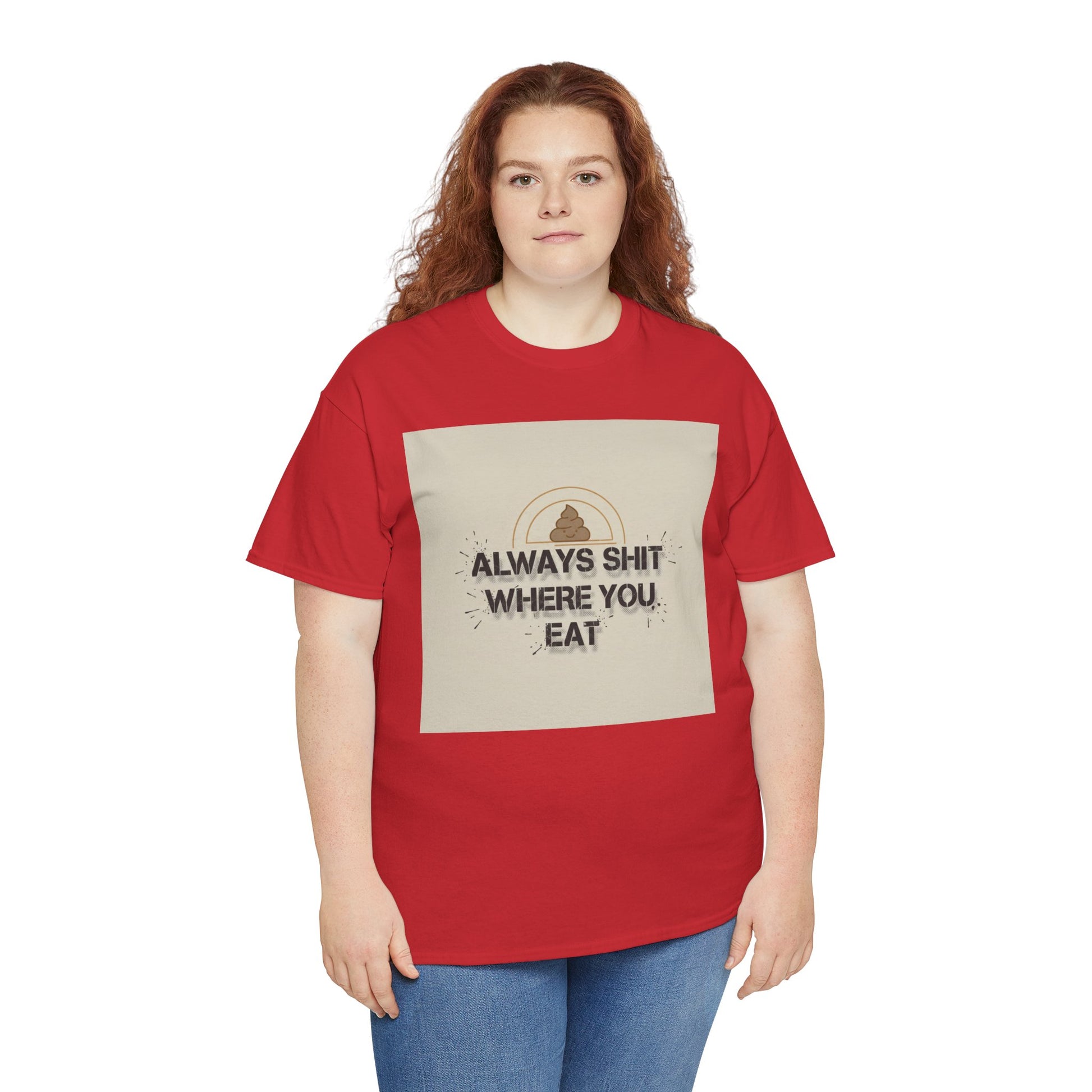 T-Shirt — "Always Shit Where You Eat" Vintage Graphic Tee Printify