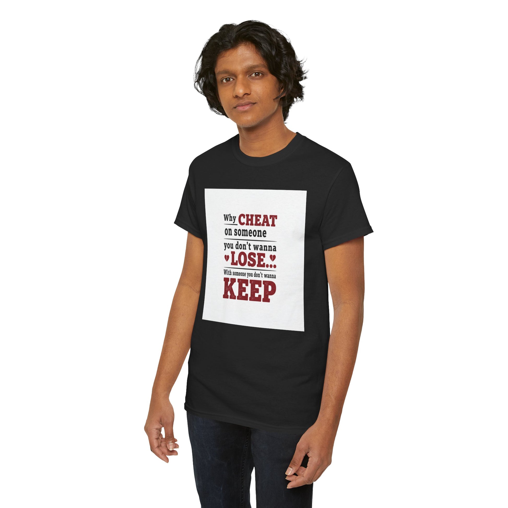 T-Shirt — "Why Cheat on Someone You Don’t Wanna Lose" Relationship Quote Tee Printify