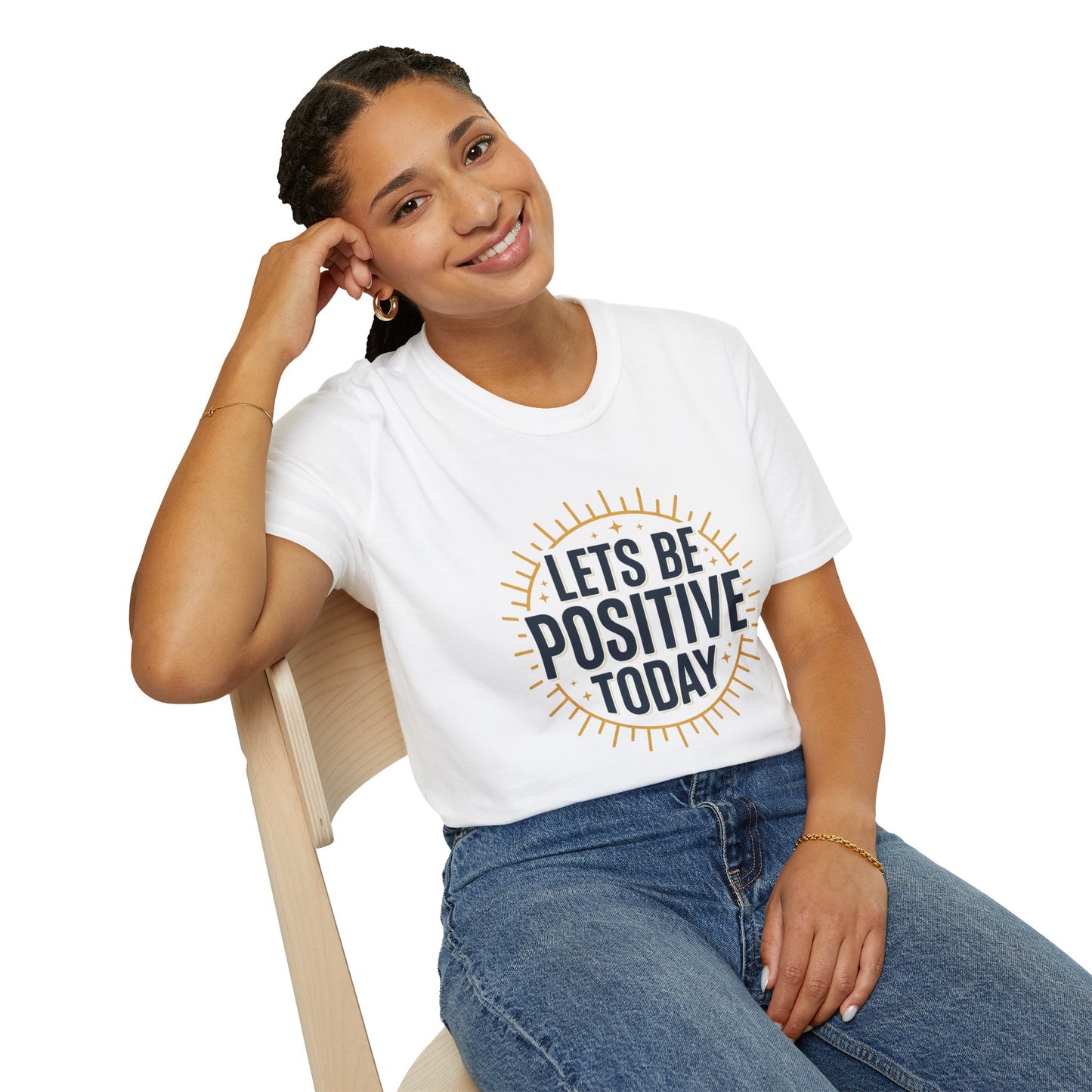 Lets Be Positive Today T-Shirt — Motivational Sunburst Graphic Tee