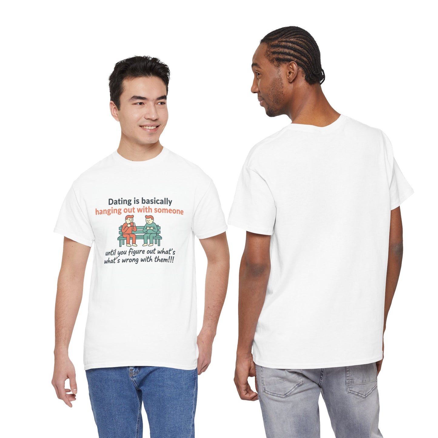 Dating Humor T‑Shirt — "Dating is basically hanging out with someone… until you figure out what's wrong with them!"