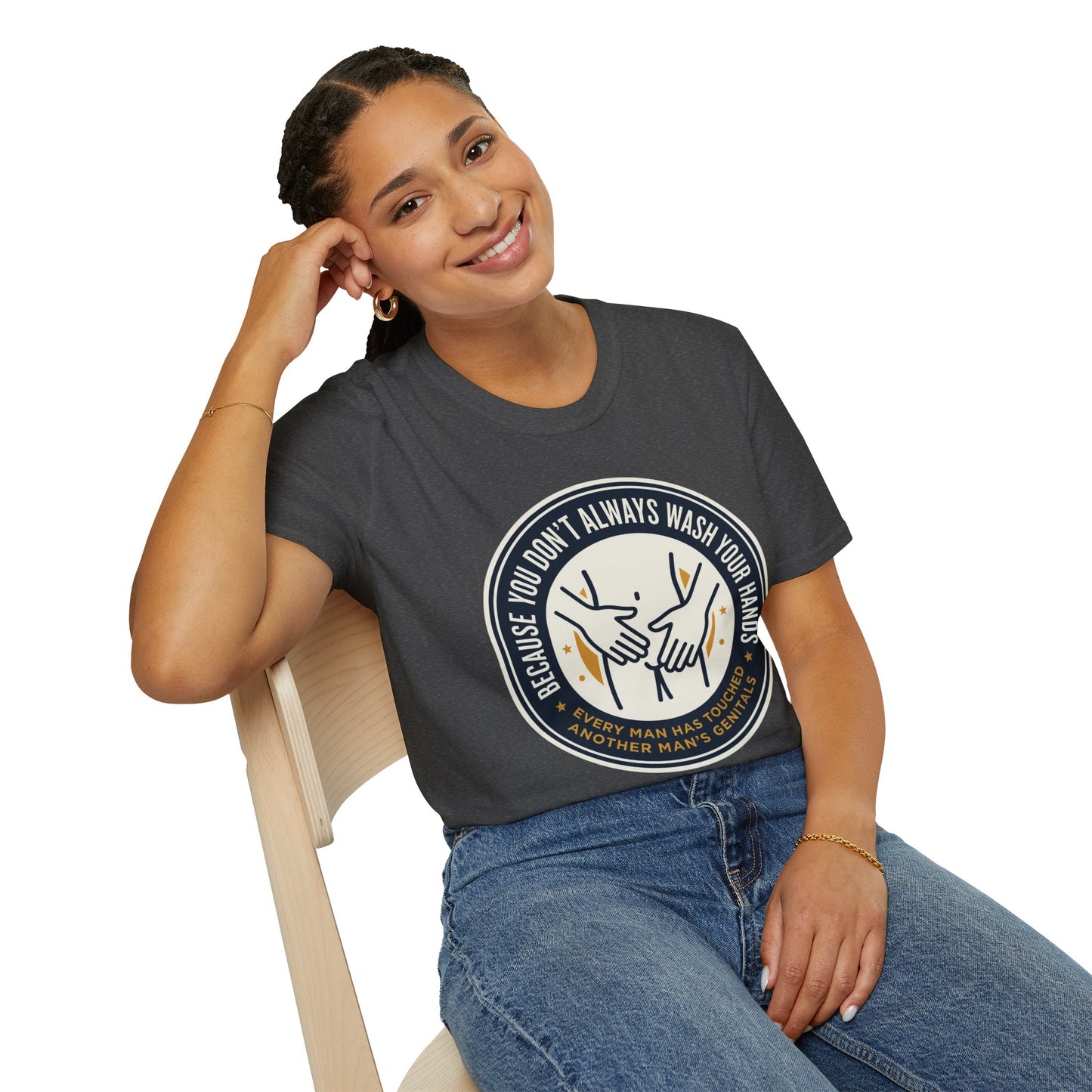 "Because You Don't Always Wash Your Hands" Graphic Tee (Handwashing Reminder)