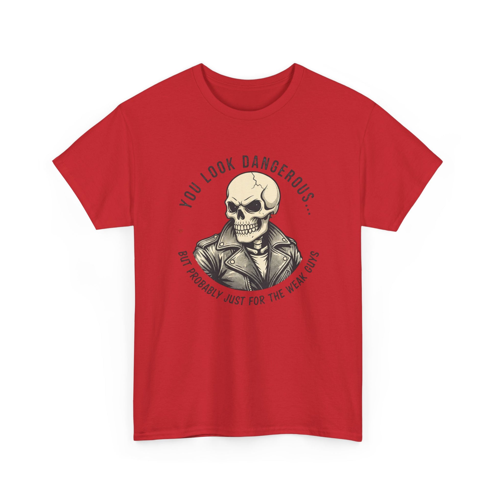 Skull Jacket Tee — “You Look Dangerous (Not Probably Just for the Weak Ones)” Graphic T-Shirt Printify