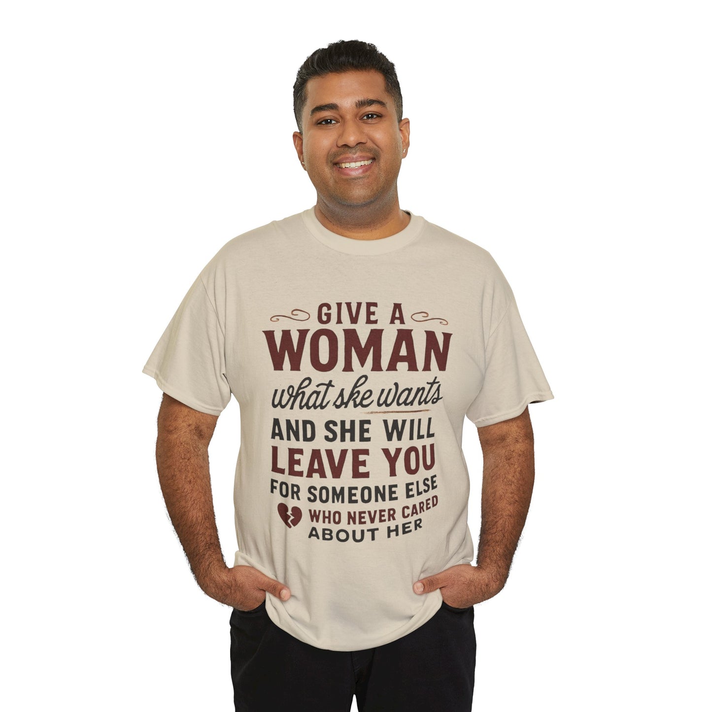 T-Shirt — "Give a Woman What She Wants" Funny Relationship Quote Tee Printify