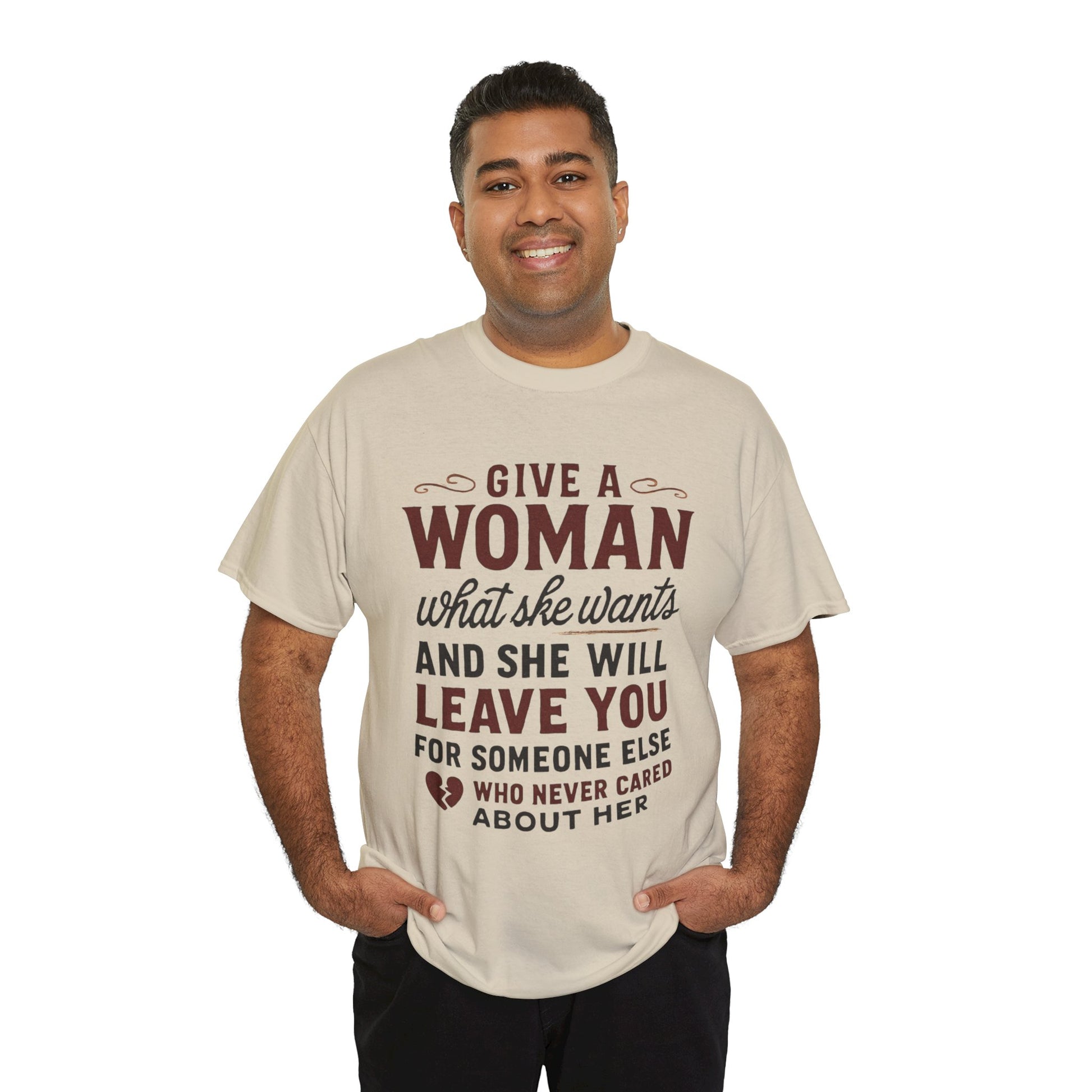 T-Shirt — "Give a Woman What She Wants" Funny Relationship Quote Tee Printify