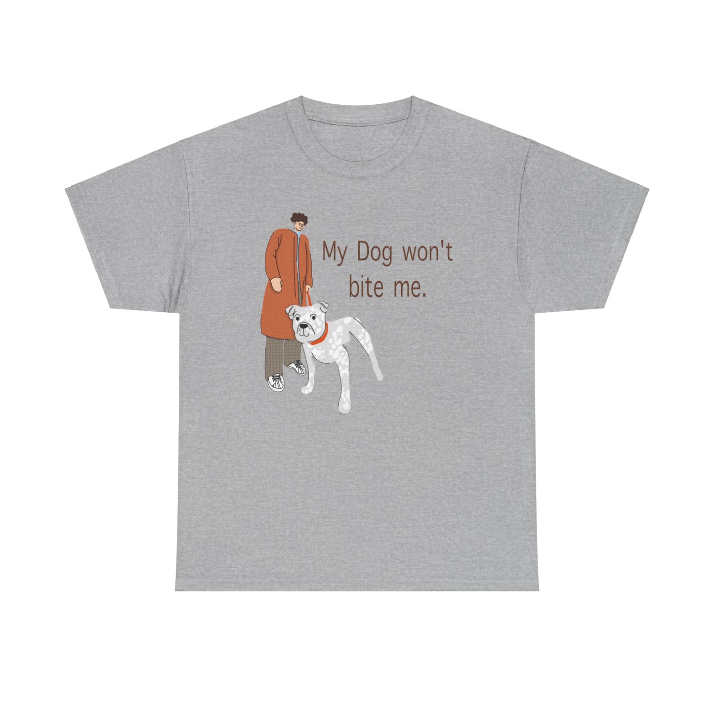 "My Dog Won't Bite Me" Funny Pet Lover Shirt