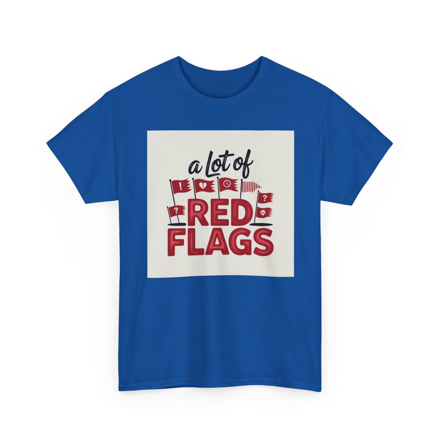T-Shirt — “A Lot of Red Flags” Funny Relationship Humor Tee