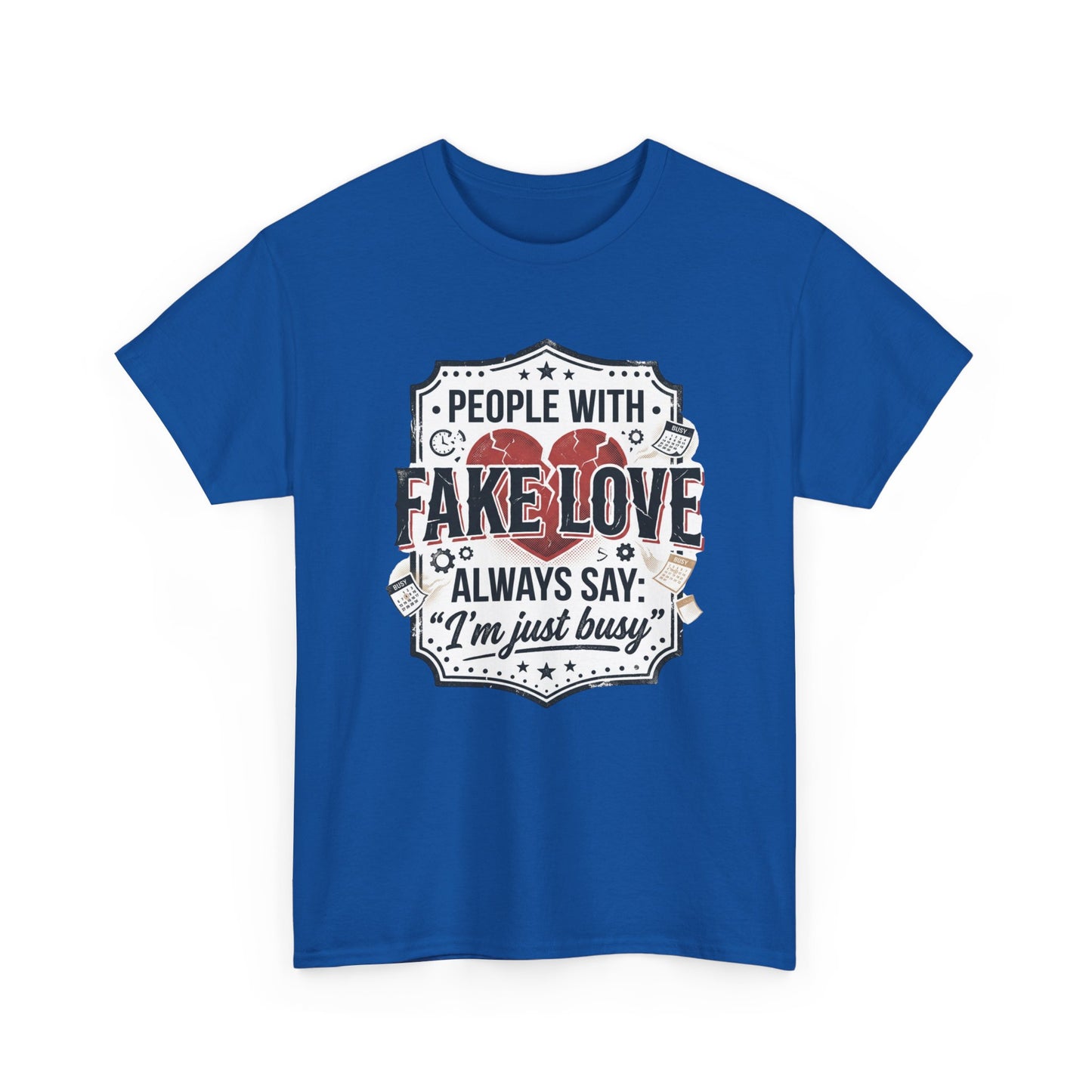 Fake Love Graphic Tee — “People With Fake Love Always Say: 'I’m Just Busy'”