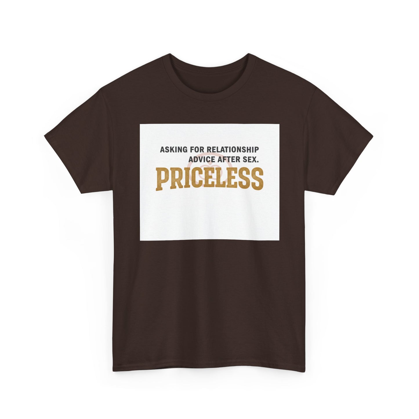 Priceless Funny Graphic Tee — "Asking for Relationship Advice After Sex" Casual Cotton Shirt
