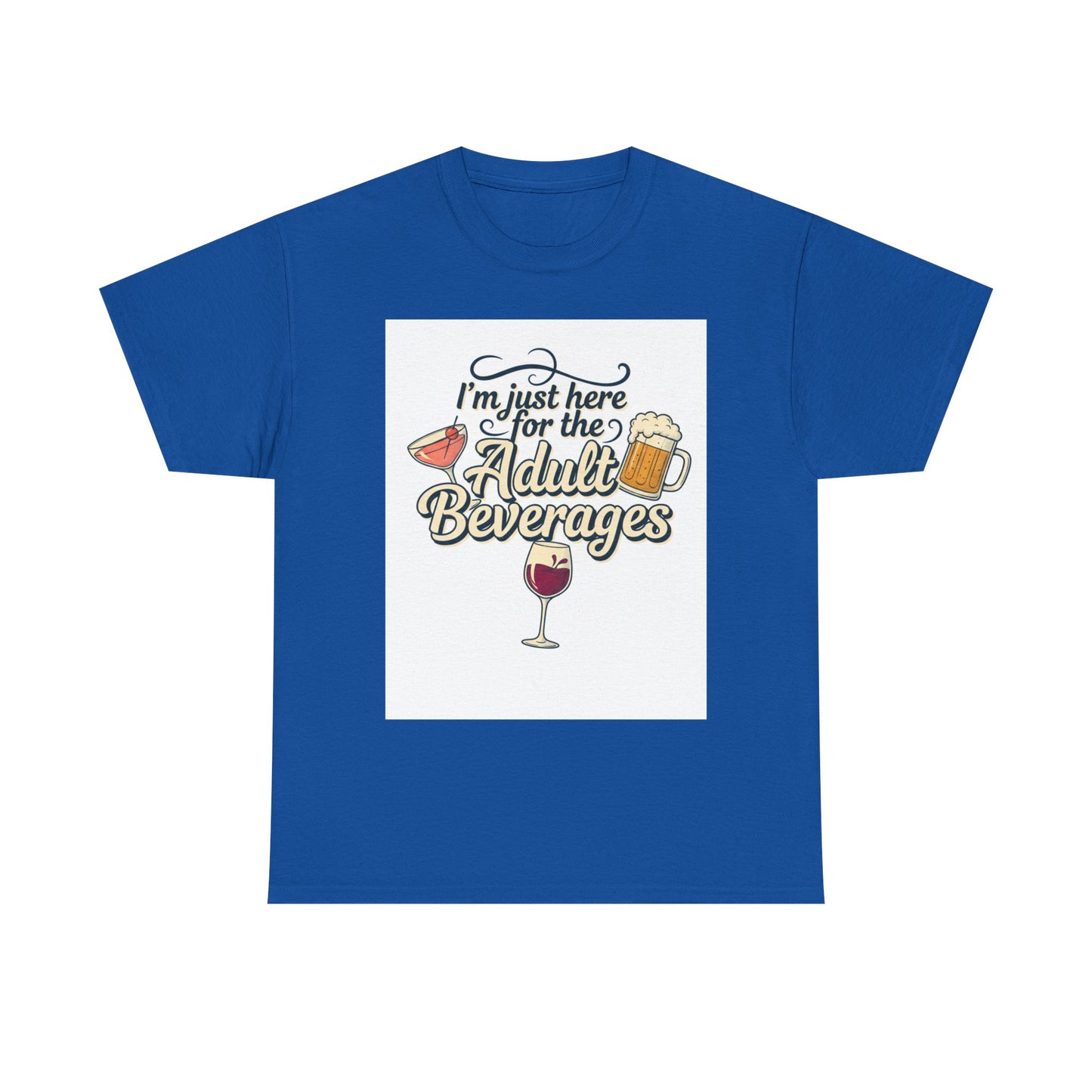 T-Shirt — "I'm Just Here for the Adult Beverages" Funny Wine & Beer Tee