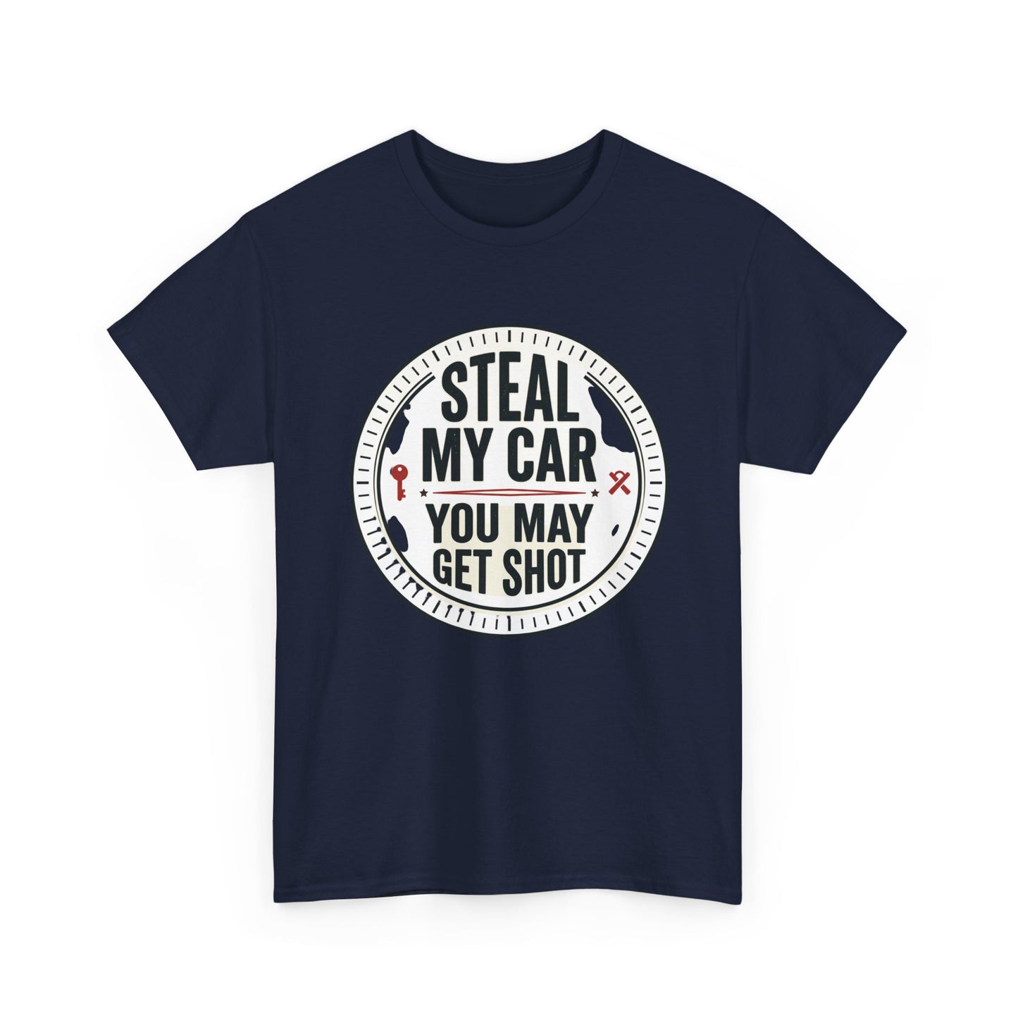 “Steal My Car You May Get Shot” Funny Garage & Car Owner Tee