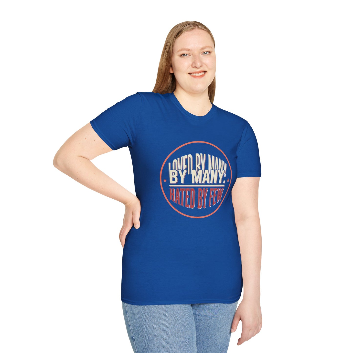 Loved By Many, Hated By Few T-Shirt