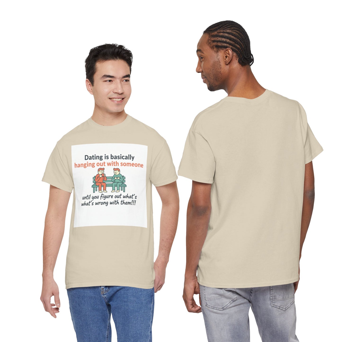 Dating Humor T‑Shirt — "Dating is basically hanging out with someone… until you figure out what's wrong with them!"