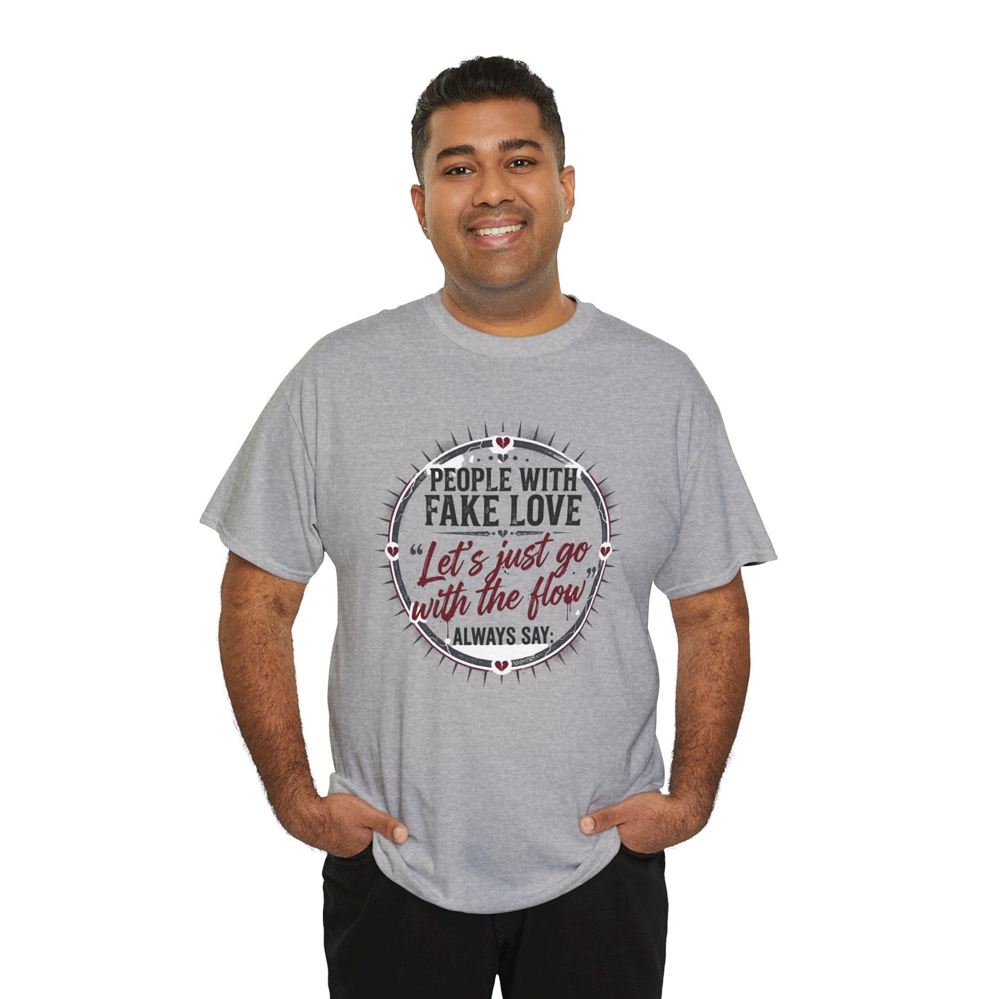 “People With Fake Love: ‘Let’s Just Go With the Flow’” Graphic T-Shirt