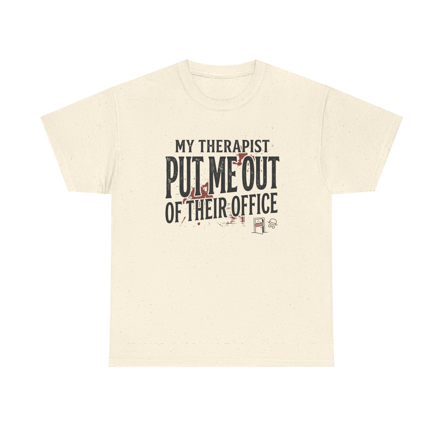 “My Therapist Put Me Out of Their Office” Funny Mental Health Tee Printify