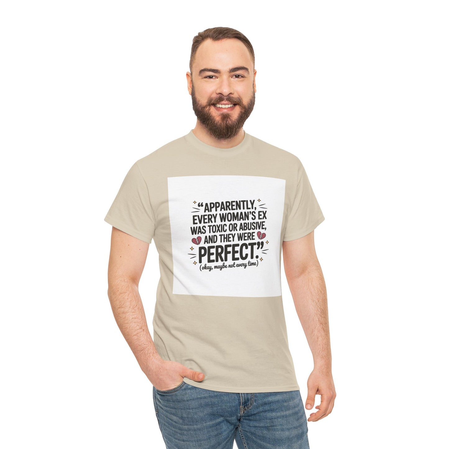 Funny Quote T-Shirt — "Apparently Every Woman's Ex Was Toxic or Abusive and They Were Perfect"