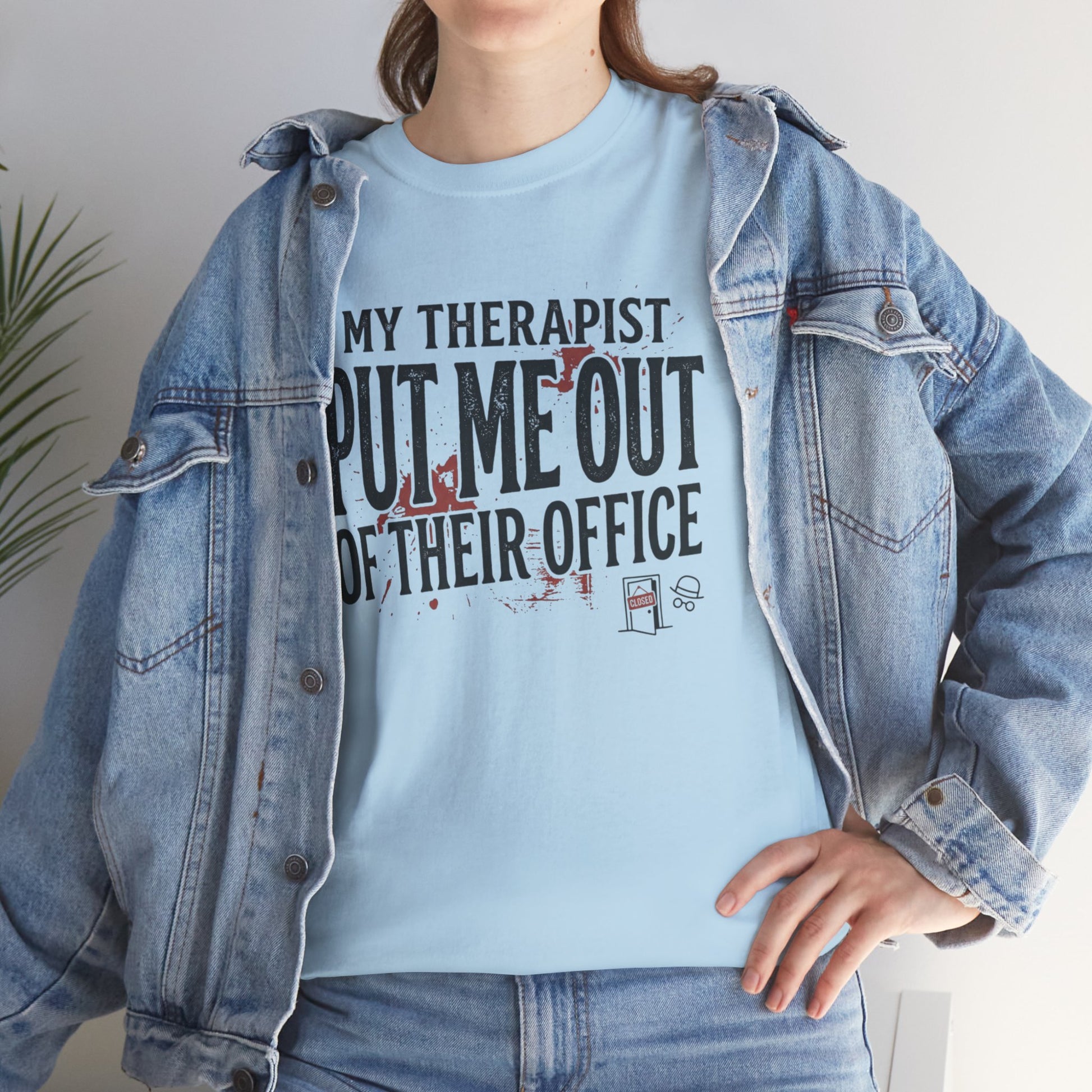 “My Therapist Put Me Out of Their Office” Funny Mental Health Tee Printify
