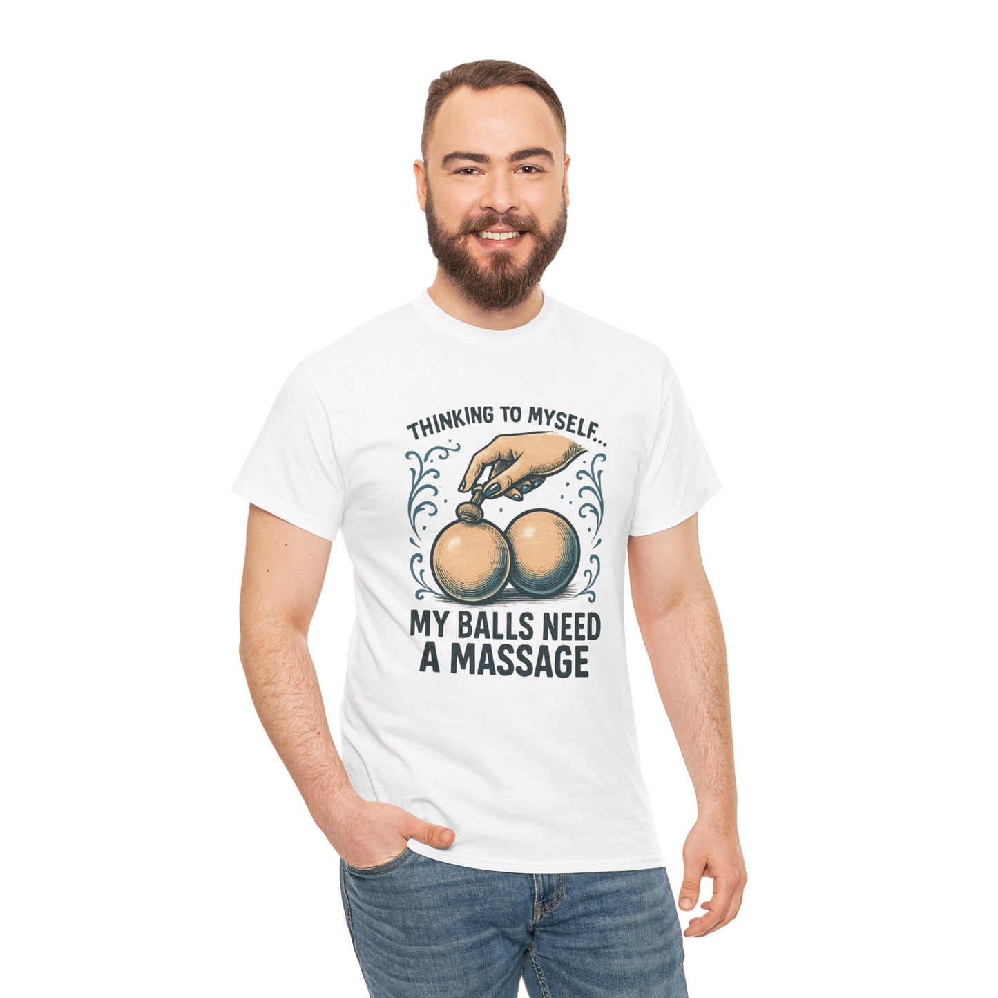T-Shirt — "Thinking to Myself: My Balls Need a Massage" Funny Novelty Tee