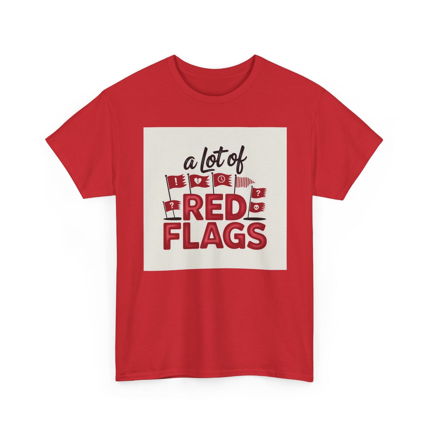 T-Shirt — “A Lot of Red Flags” Funny Relationship Humor Tee