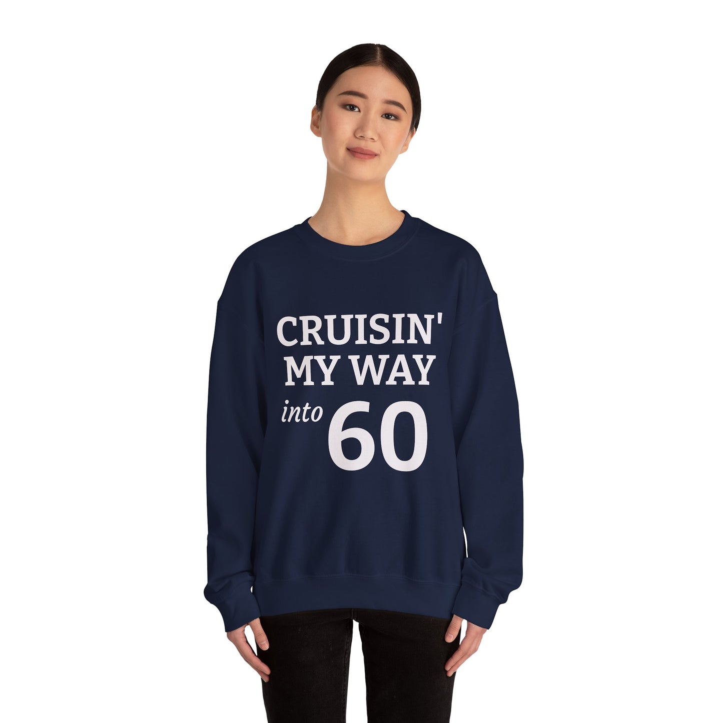 Cruisin' My Way into 60 Sweatshirt