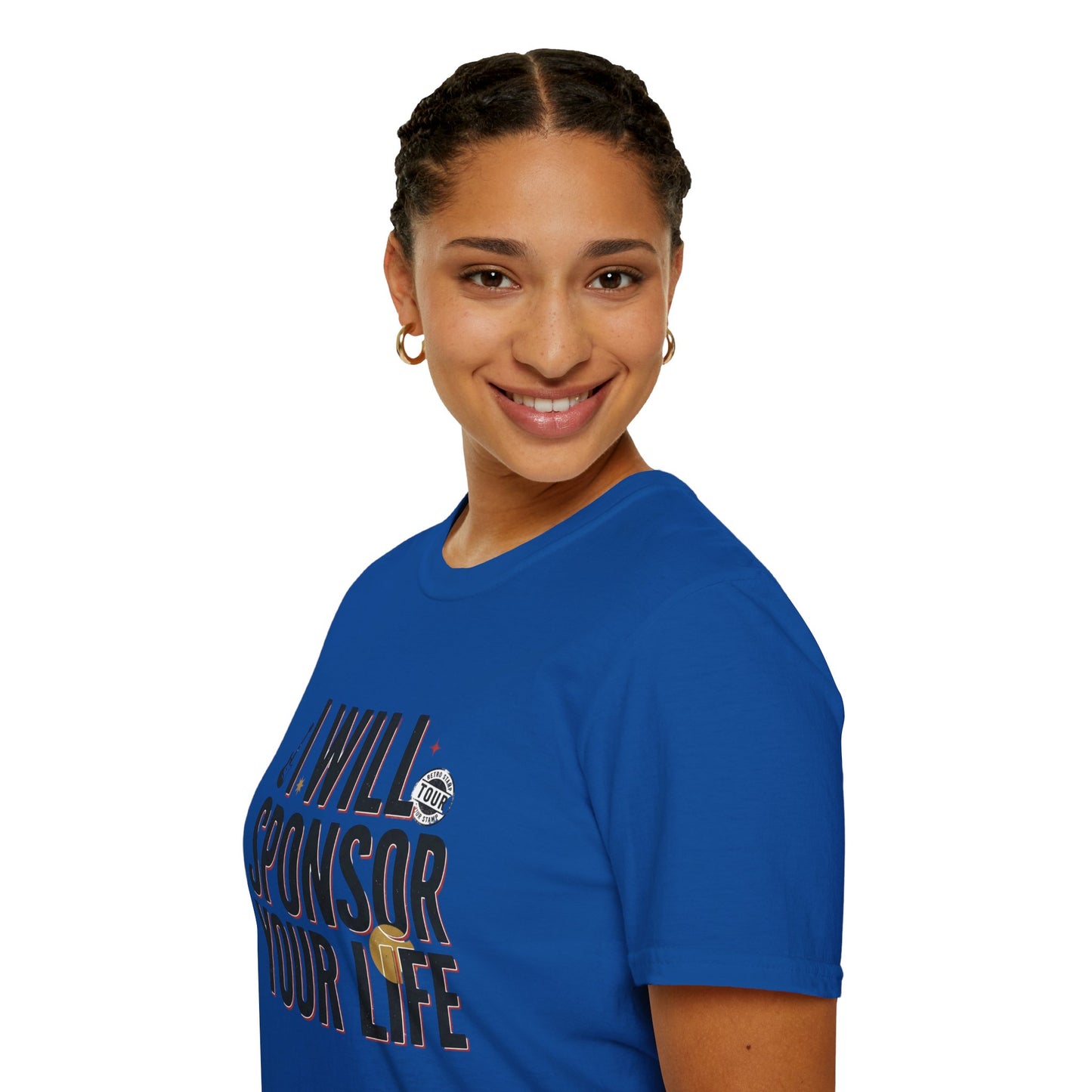 I Will Sponsor Your Life T-Shirt — Funny Supportive Tee for Friends & Concert Fans