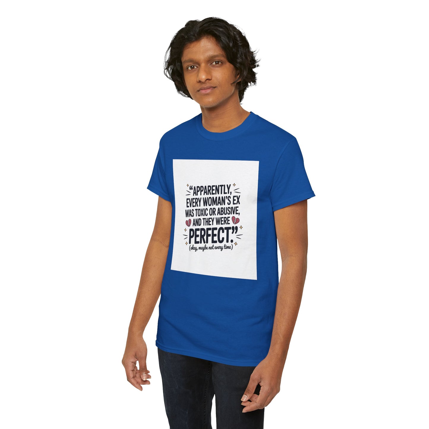Funny Quote T-Shirt — "Apparently Every Woman's Ex Was Toxic or Abusive and They Were Perfect"