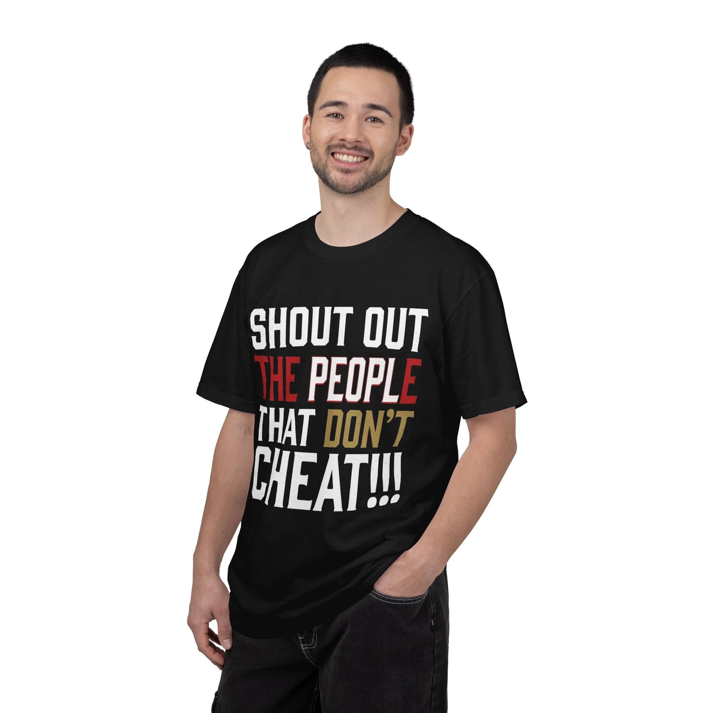 Shout Out The People That Don't Cheat!!! T-Shirt — Funny Honesty Statement Tee