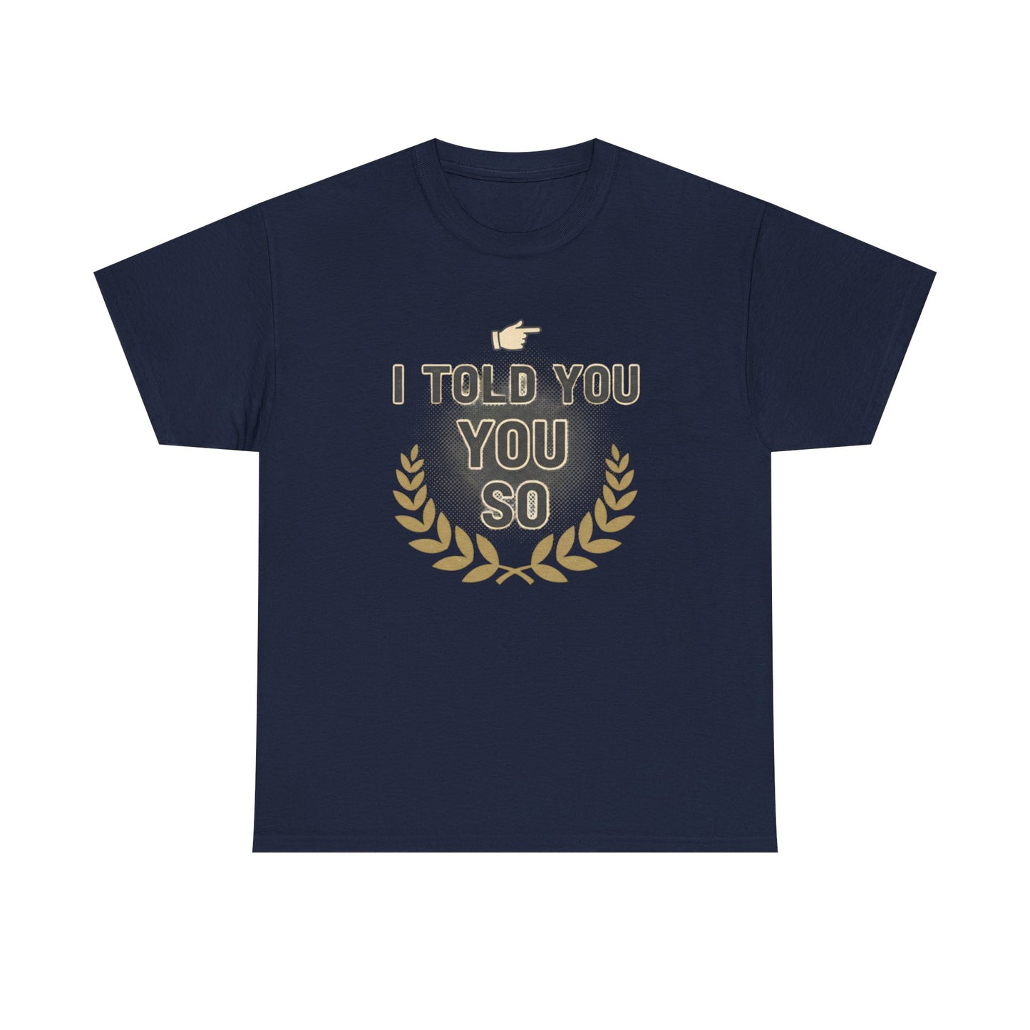 I Told You So Tee — Funny Victory Laurel Graphic T‑Shirt Printify