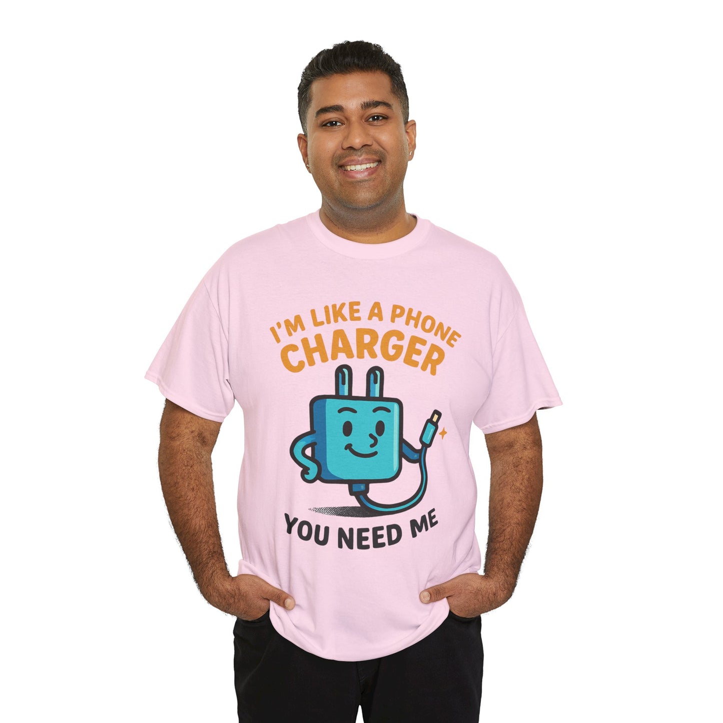 I’m Like a Phone Charger T-Shirt – Cute Tech Pun Tee (“You Need Me”)