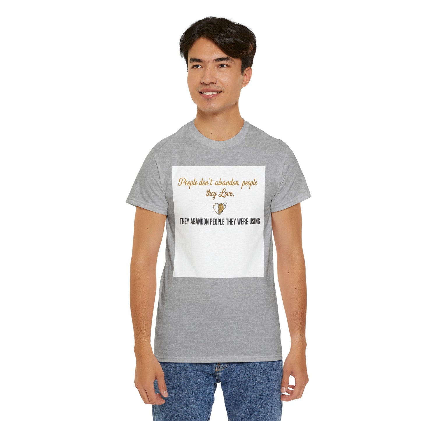 T-Shirt — "People don’t abandon people they love, they abandon people they were using" Inspirational Quote Tee