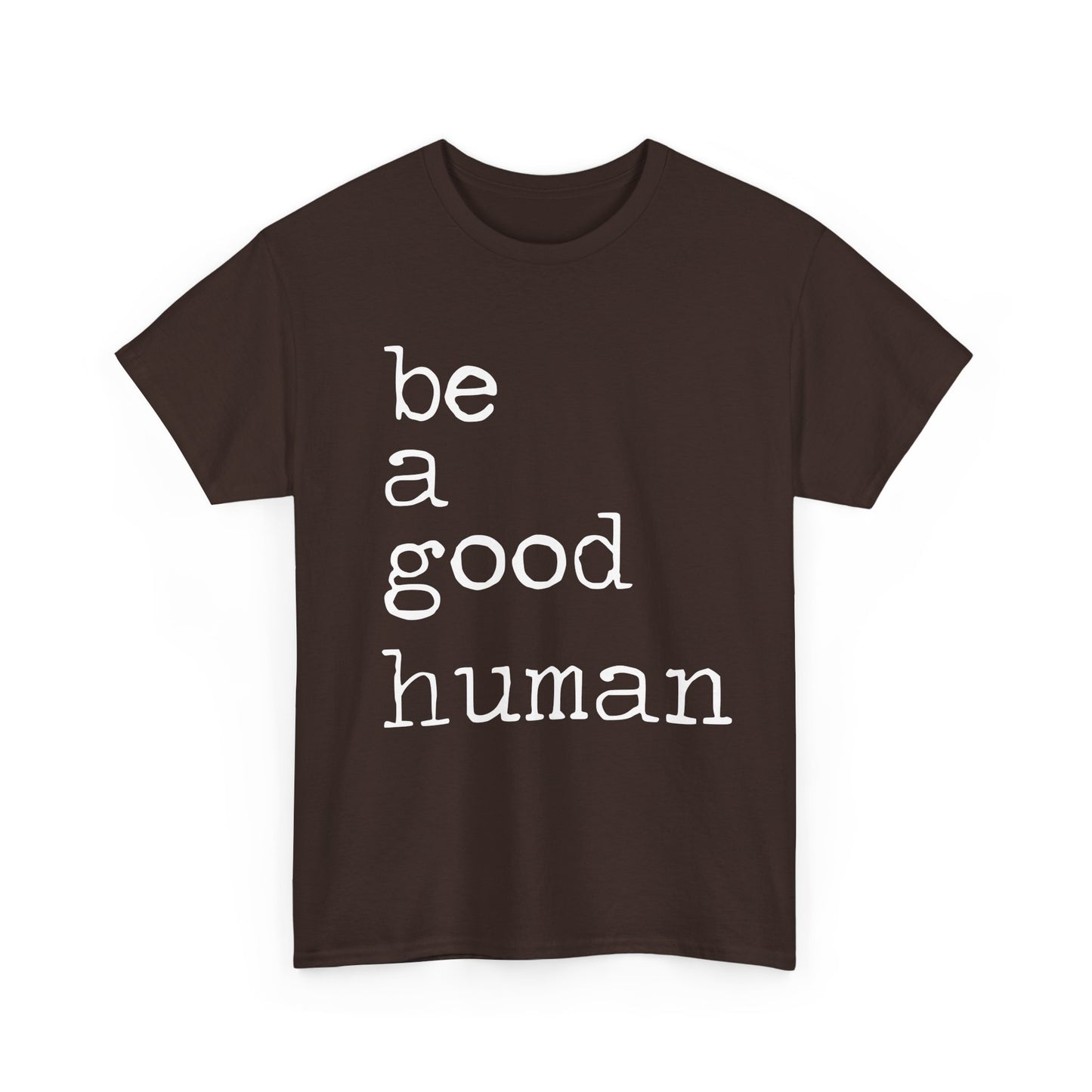 Be a Good Human