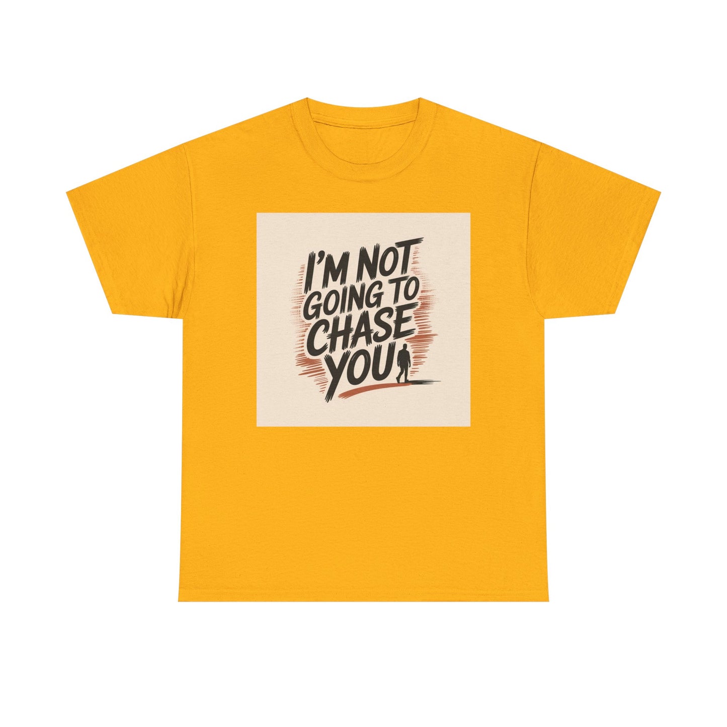I’m Not Going To Chase You Tee — Retro Graphic Statement T-Shirt