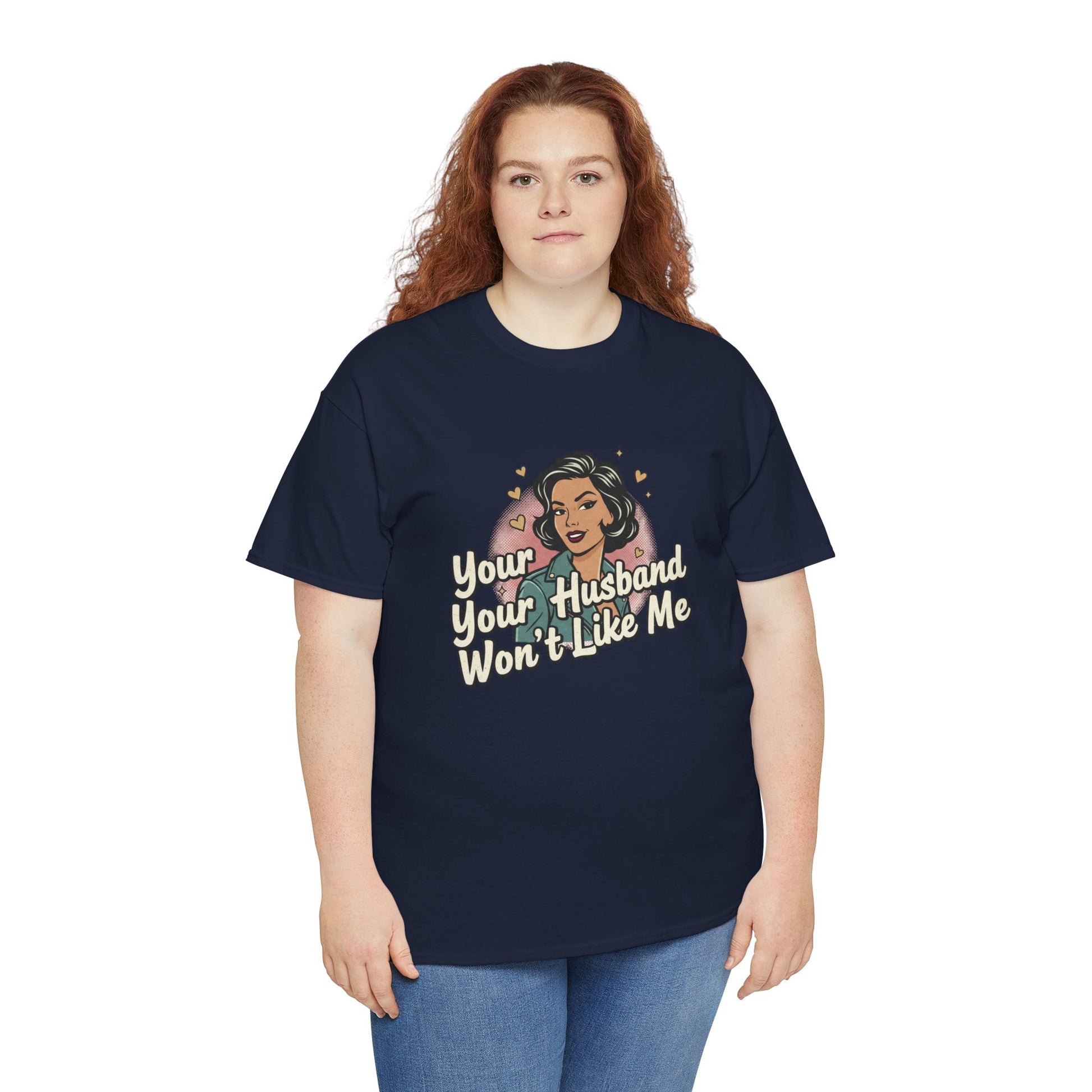 Graphic Tee — Retro Pinup "Your Husband Won't Like Me" Statement Shirt Printify