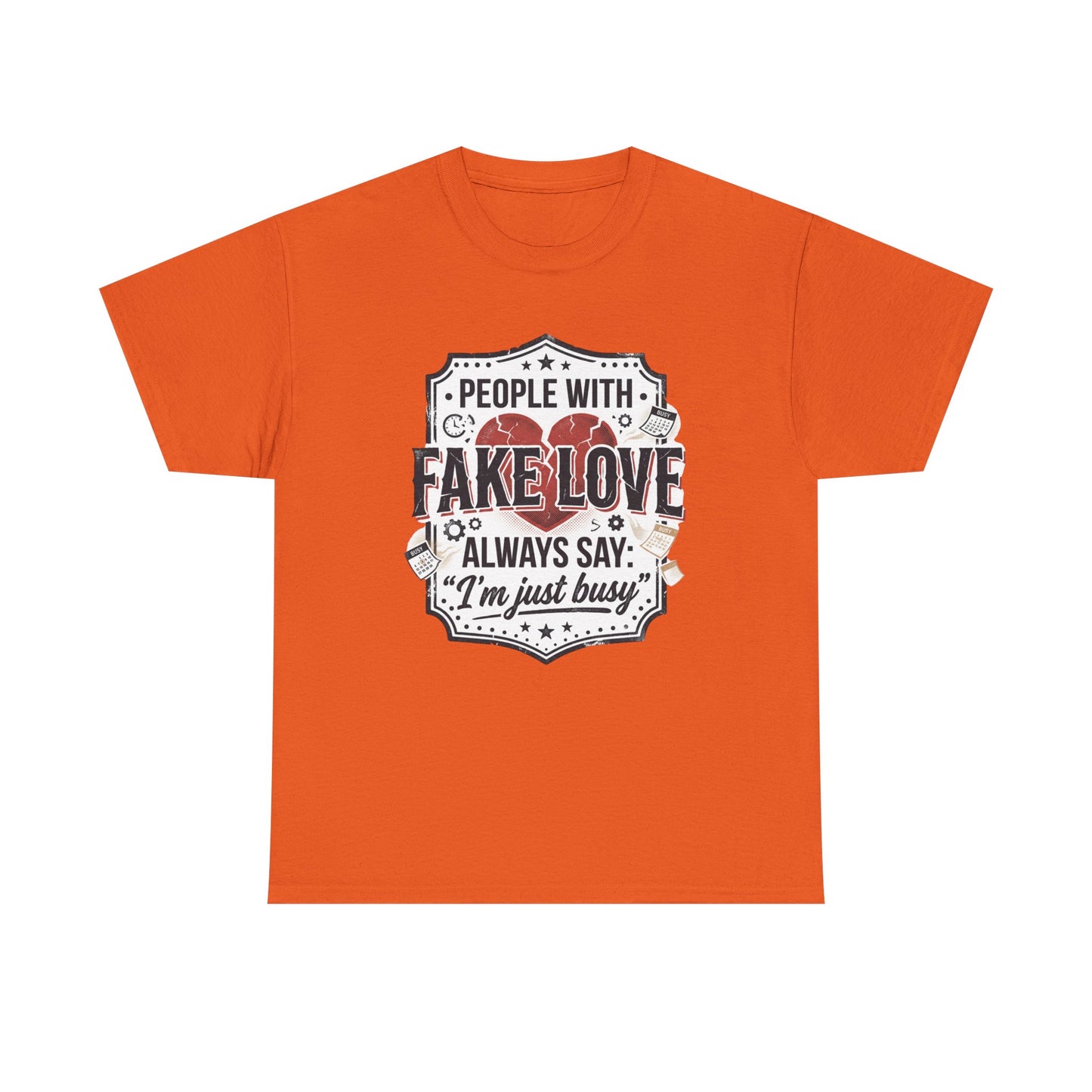 Fake Love Graphic Tee — “People With Fake Love Always Say: 'I’m Just Busy'”