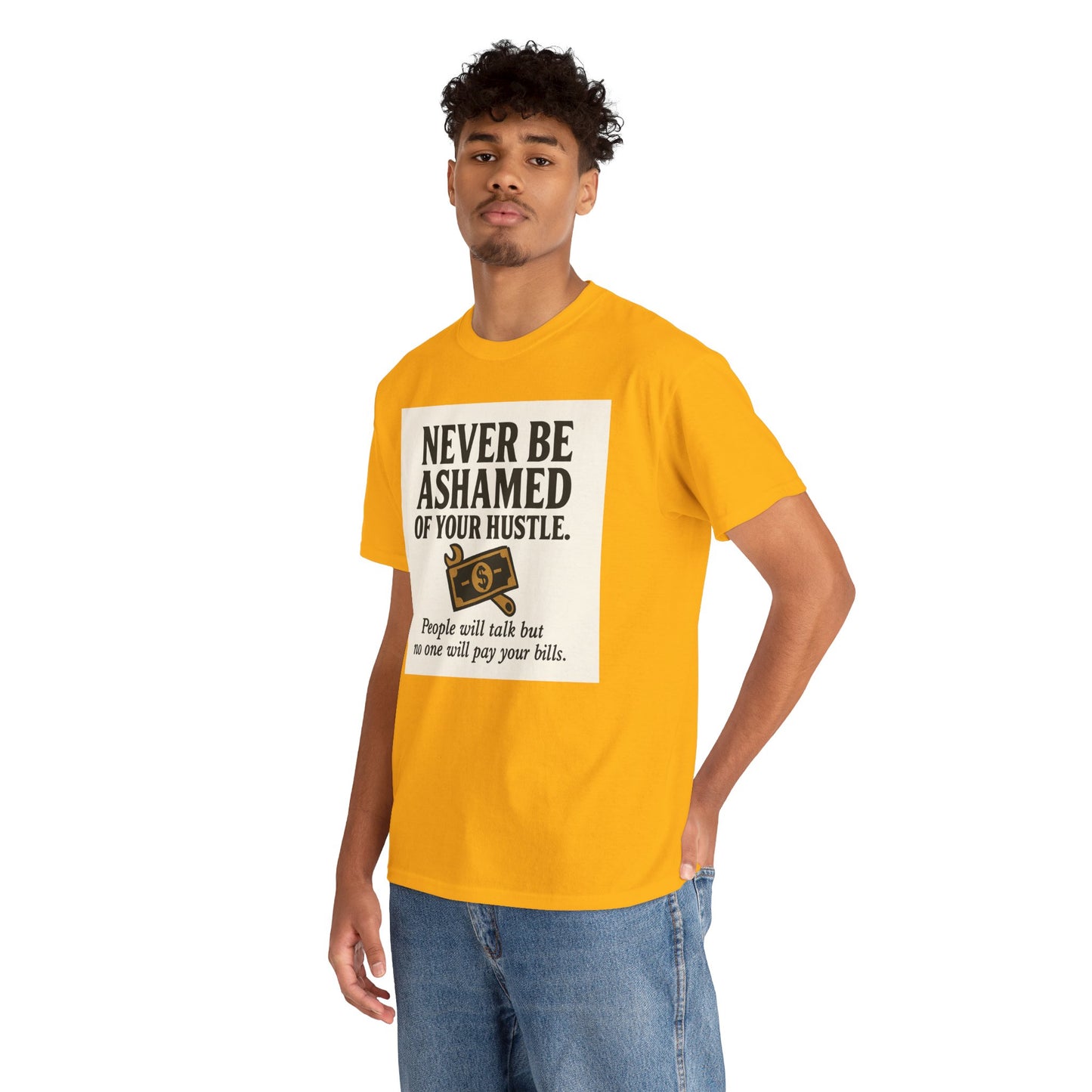 T-Shirt — "Never Be Ashamed of Your Hustle" Motivational Money Graphic Tee
