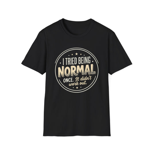 I Tried Being Normal T‑Shirt — Funny Vintage Novelty Tee