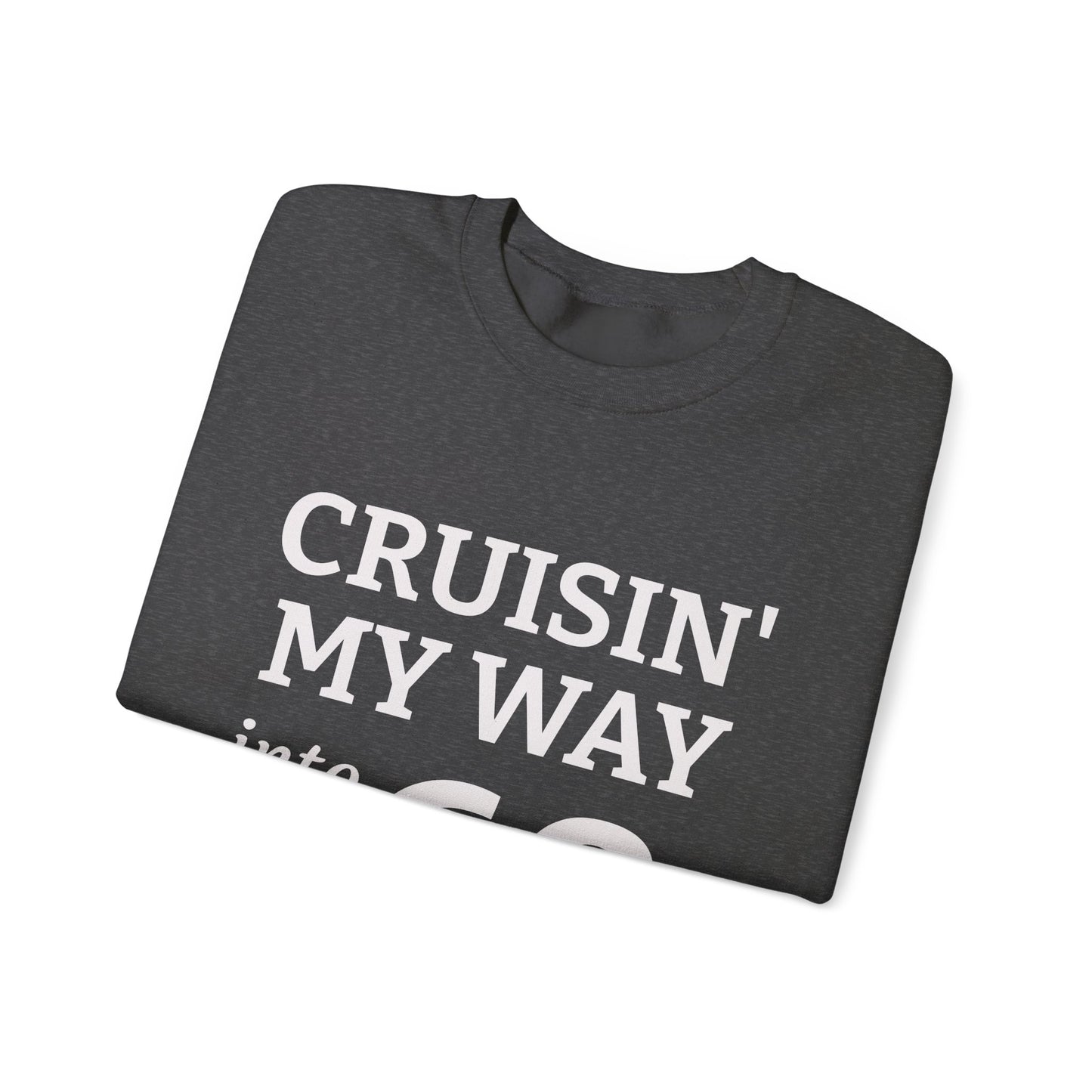 Cruisin' My Way into 60 Sweatshirt