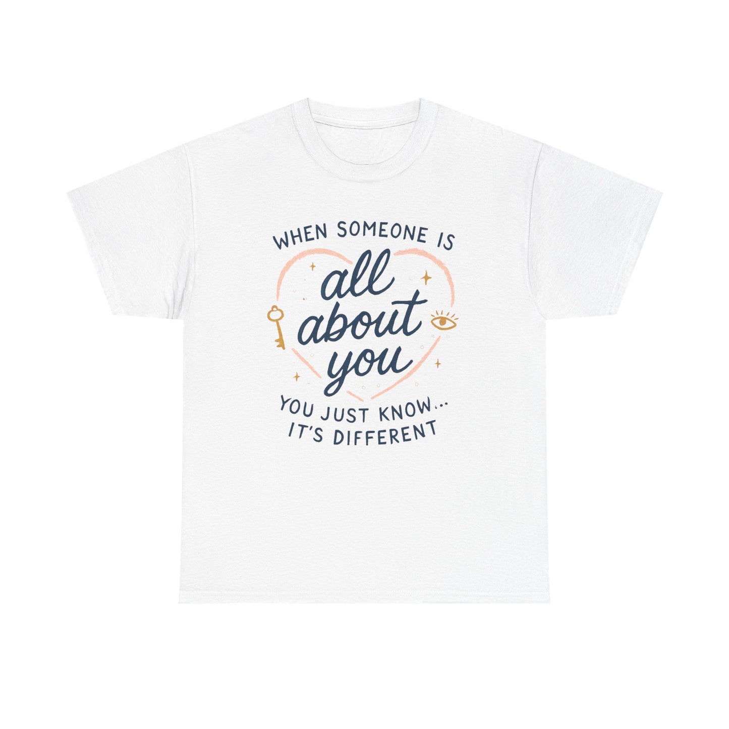 T-Shirt — "When Someone Is All About You" Heartfelt Quote Tee