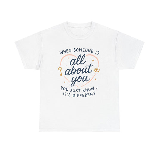 T-Shirt — "When Someone Is All About You" Heartfelt Quote Tee