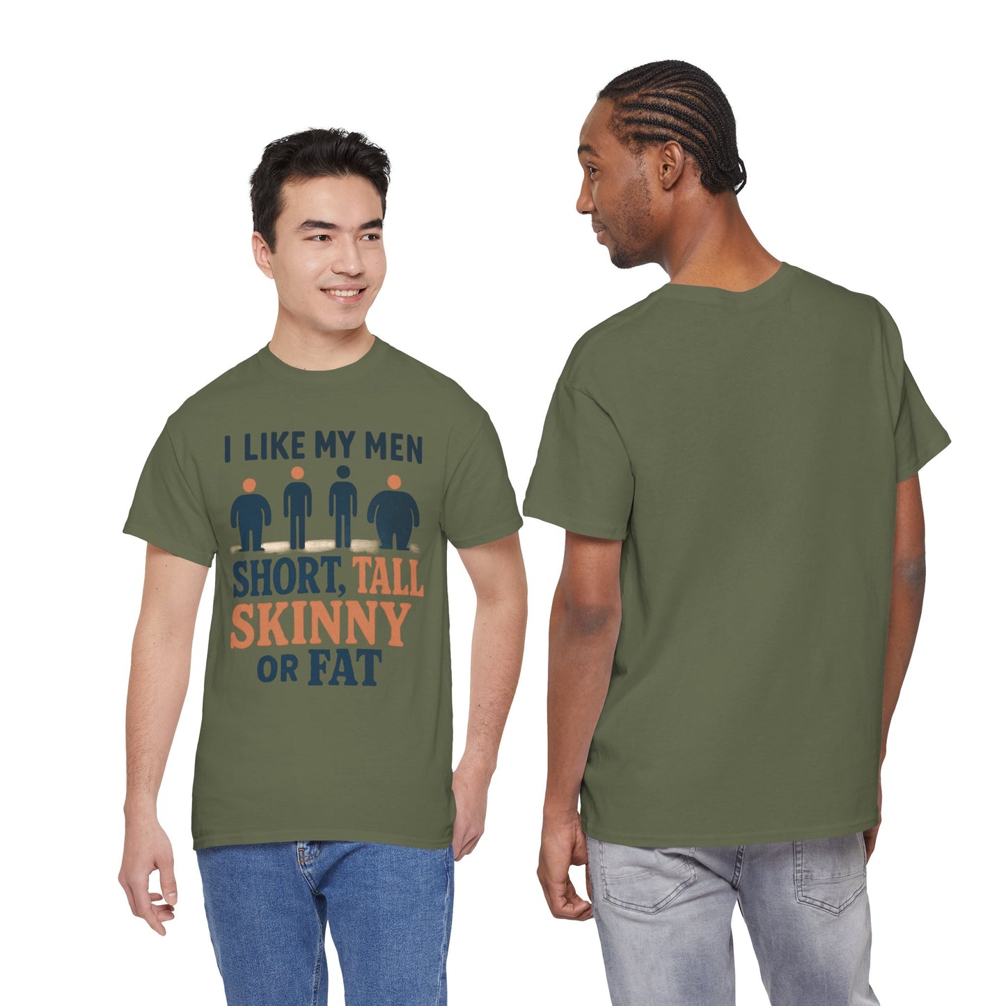 T-Shirt — "I Like My Men: Short, Tall, Skinny or Fat" Funny Graphic Tee