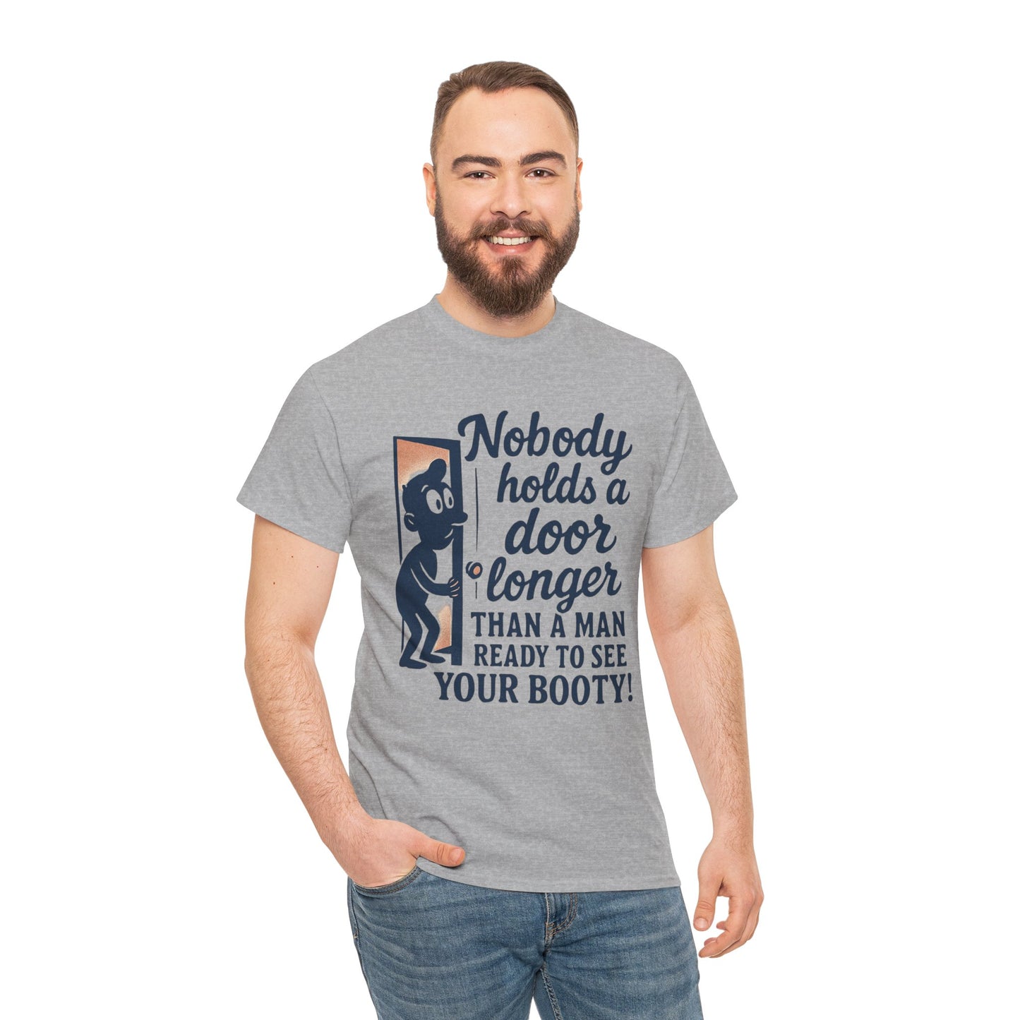 Funny Graphic Tee – "Nobody Holds a Door Longer…Ready to See Your Booty!"