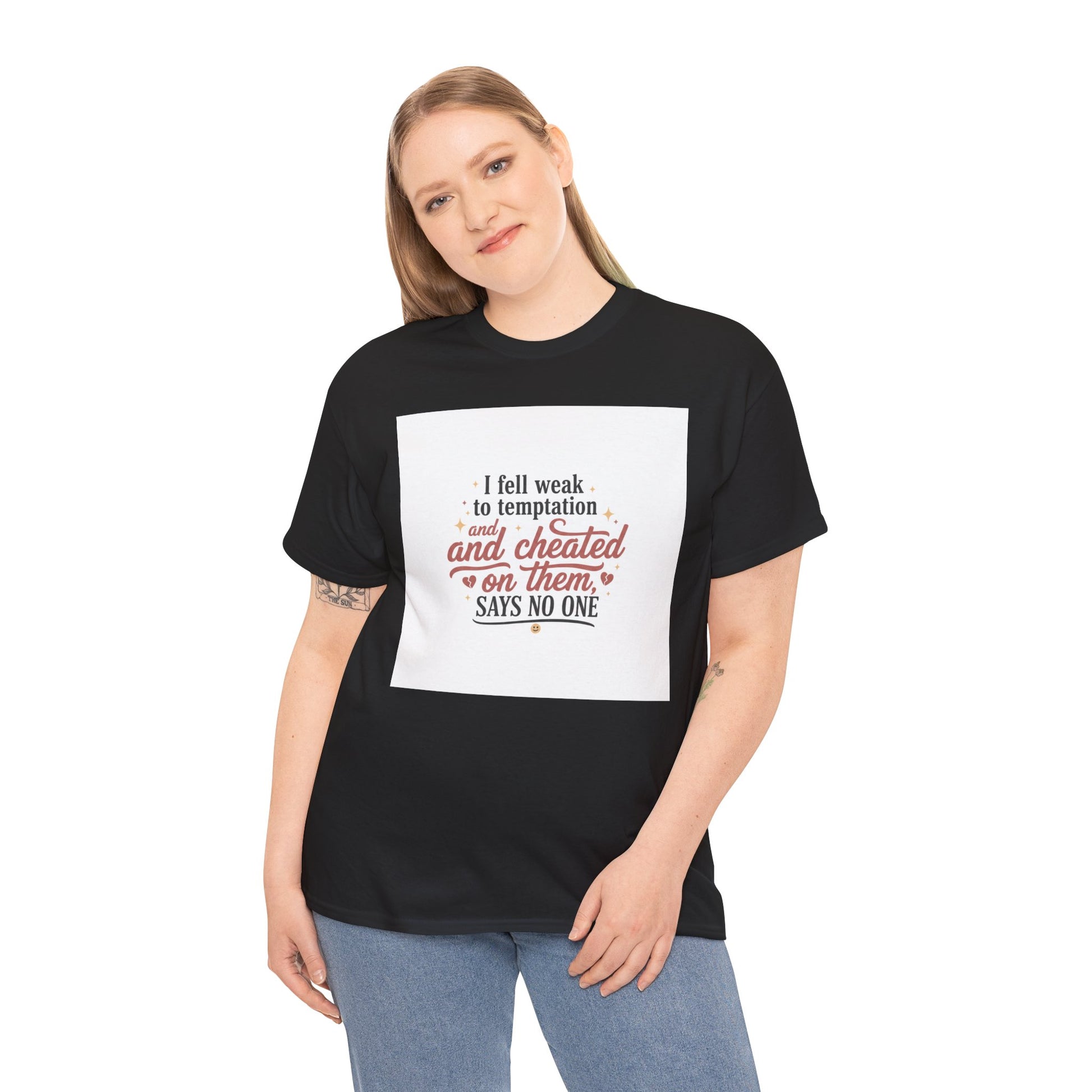 Funny Relationship Quote T-Shirt — “I fell weak to temptation and cheated on them” Graphic Tee Printify