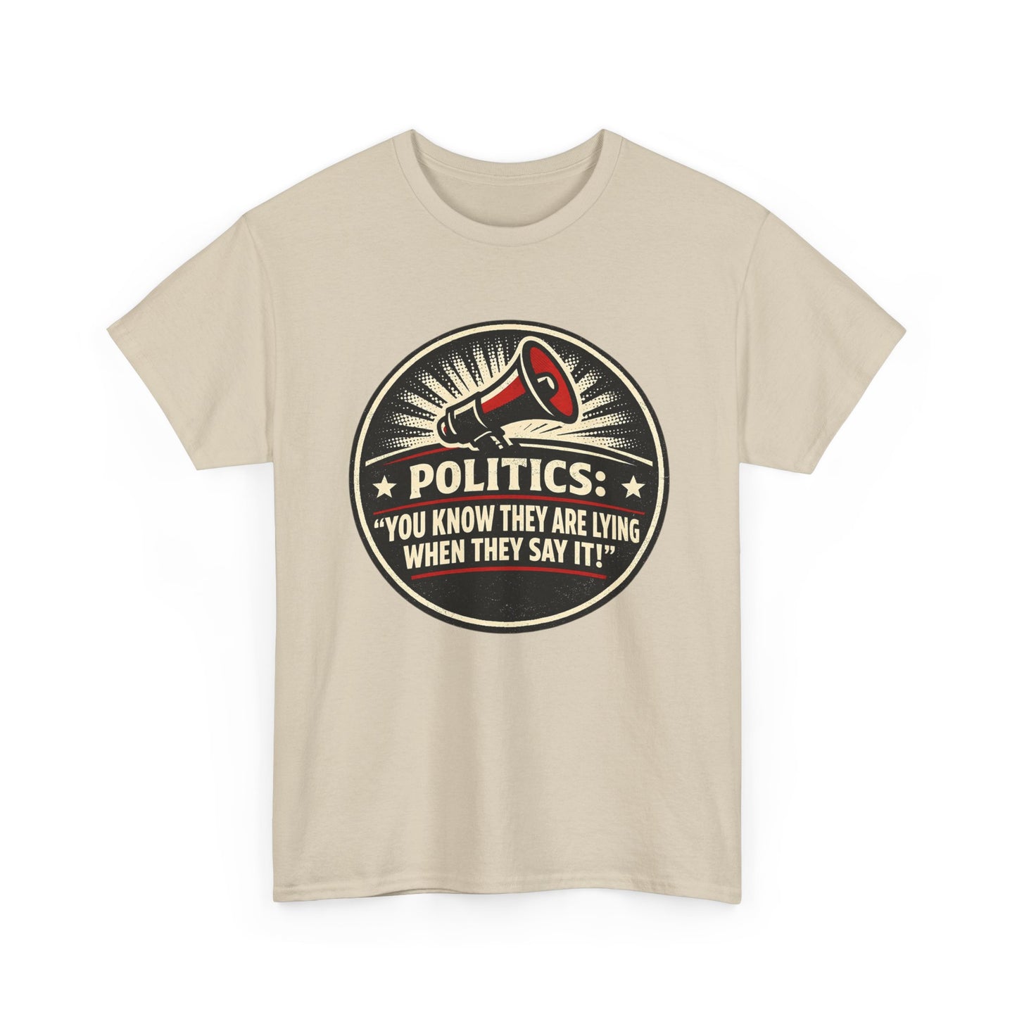 Political Satire T-Shirt — "Politics: You Know They Are Lying When They Say It" Retro Megaphone Tee