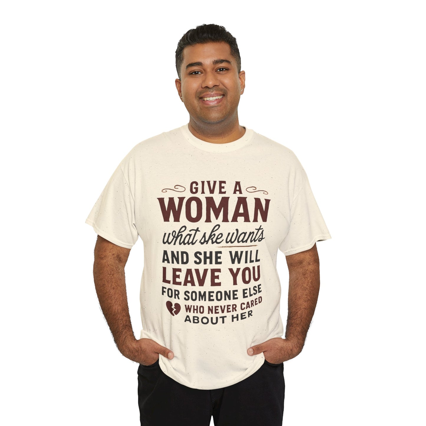 T-Shirt — "Give a Woman What She Wants" Funny Relationship Quote Tee Printify