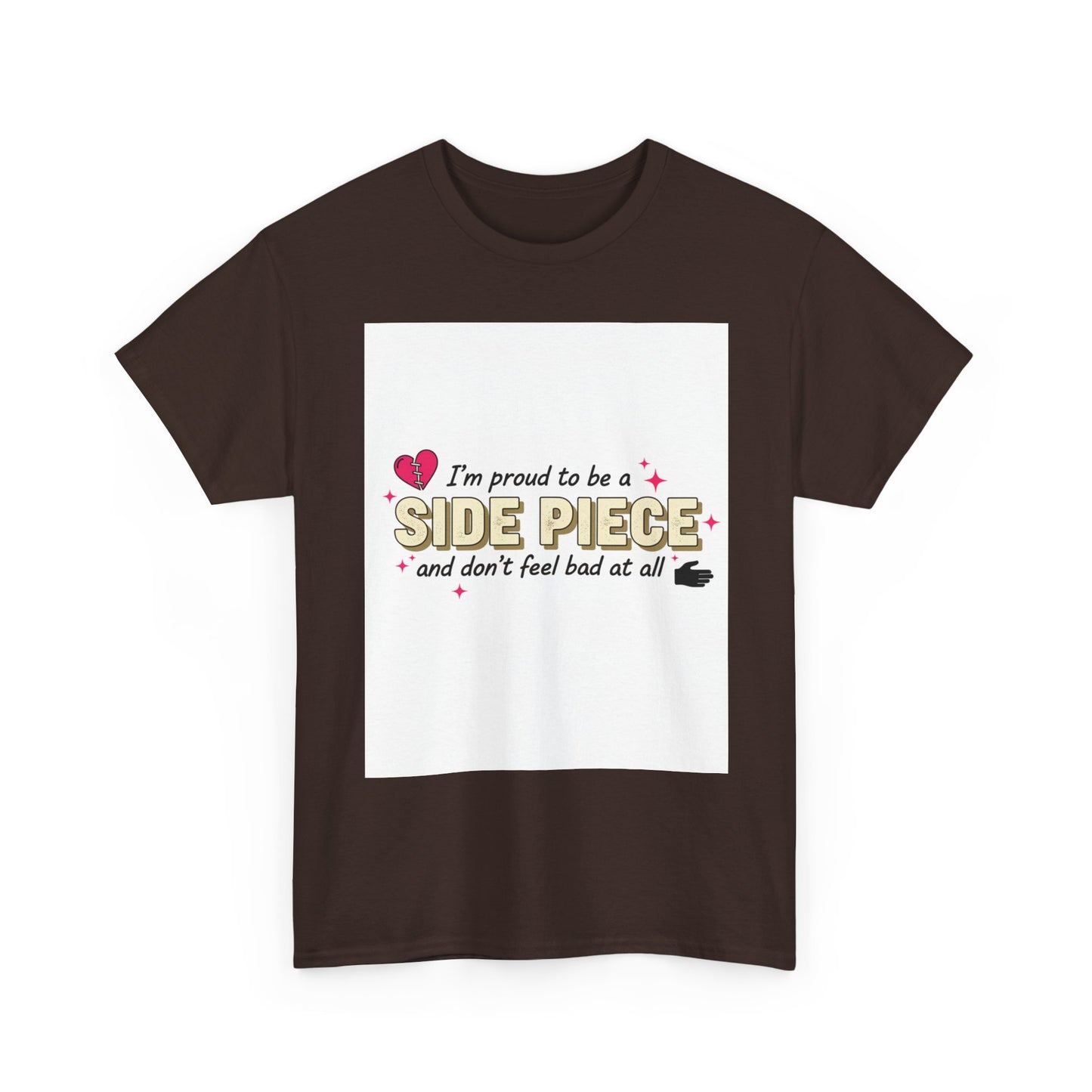 Side Piece Funny Graphic Tee — "I’m Proud to Be a Side Piece and Don’t Feel Bad at All" Printify