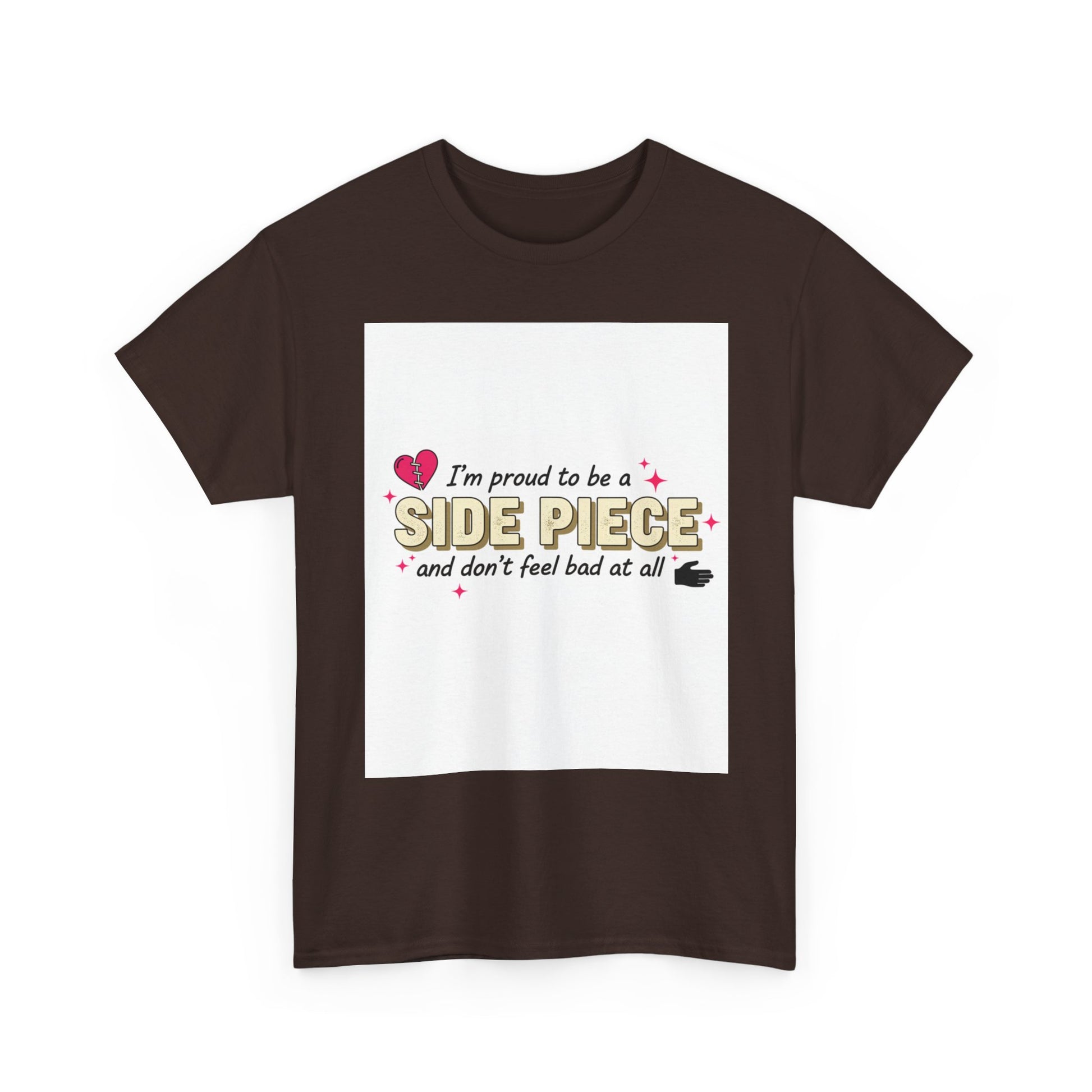 Side Piece Funny Graphic Tee — "I’m Proud to Be a Side Piece and Don’t Feel Bad at All" Printify