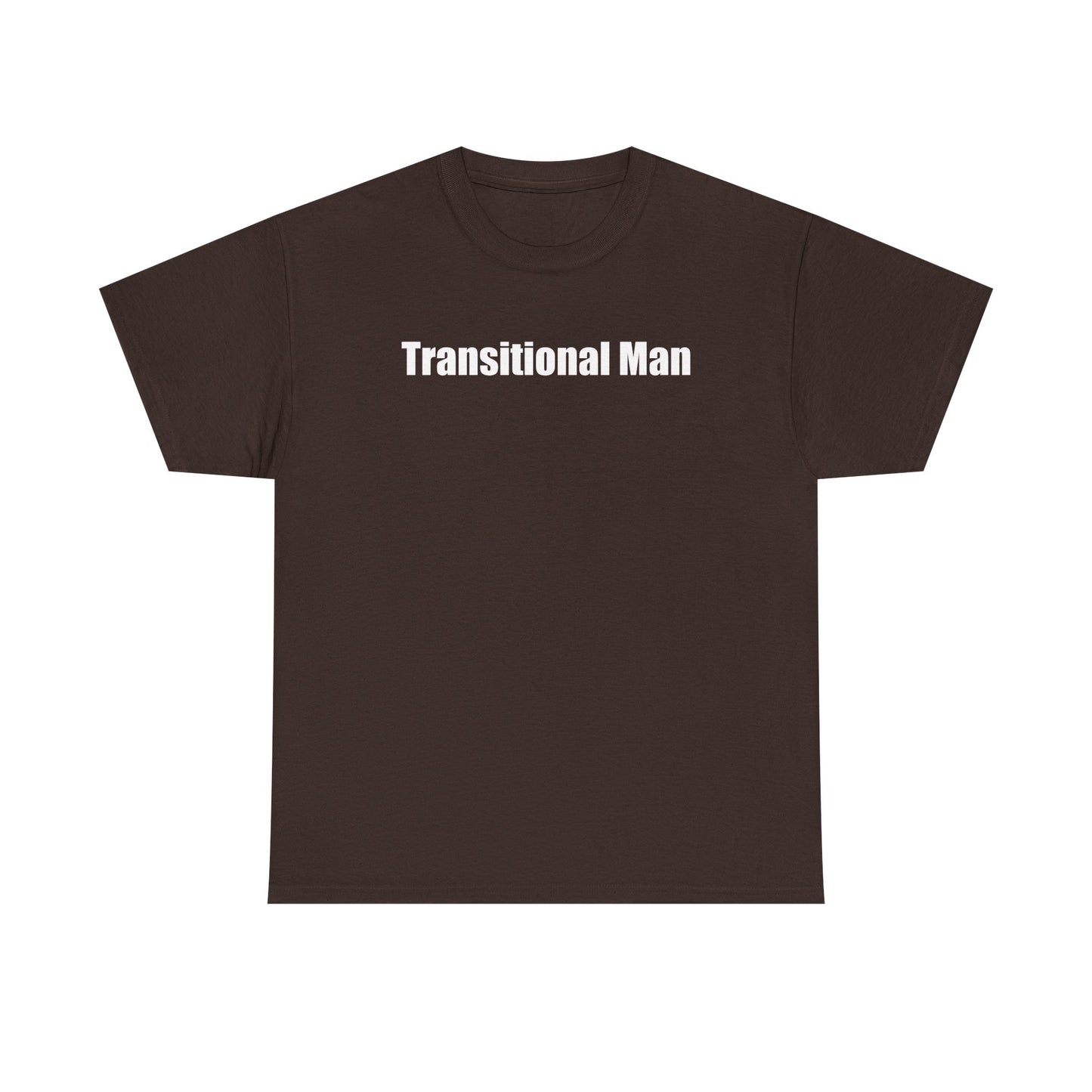 Transitional Man Tee — Bold Text Gender Transition Awareness Shirt Printify