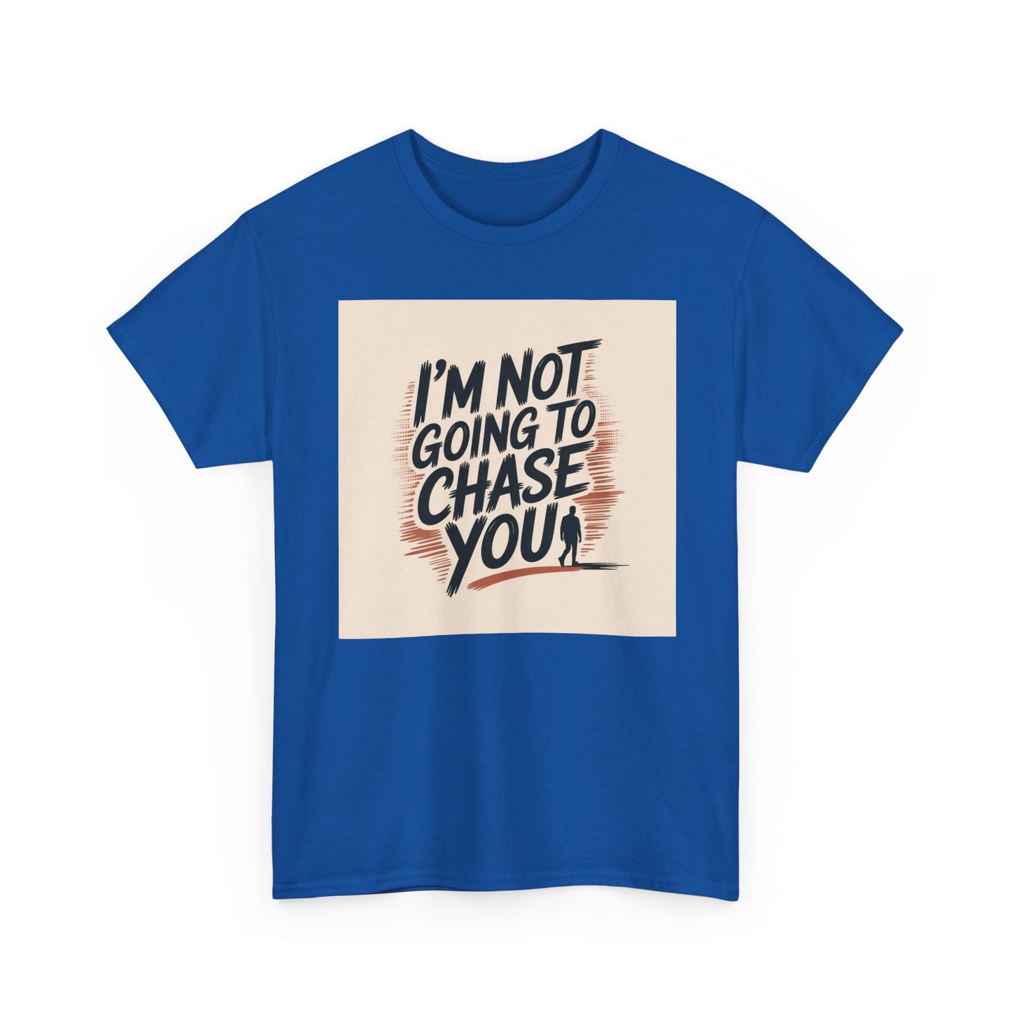 I’m Not Going To Chase You Tee — Retro Graphic Statement T-Shirt