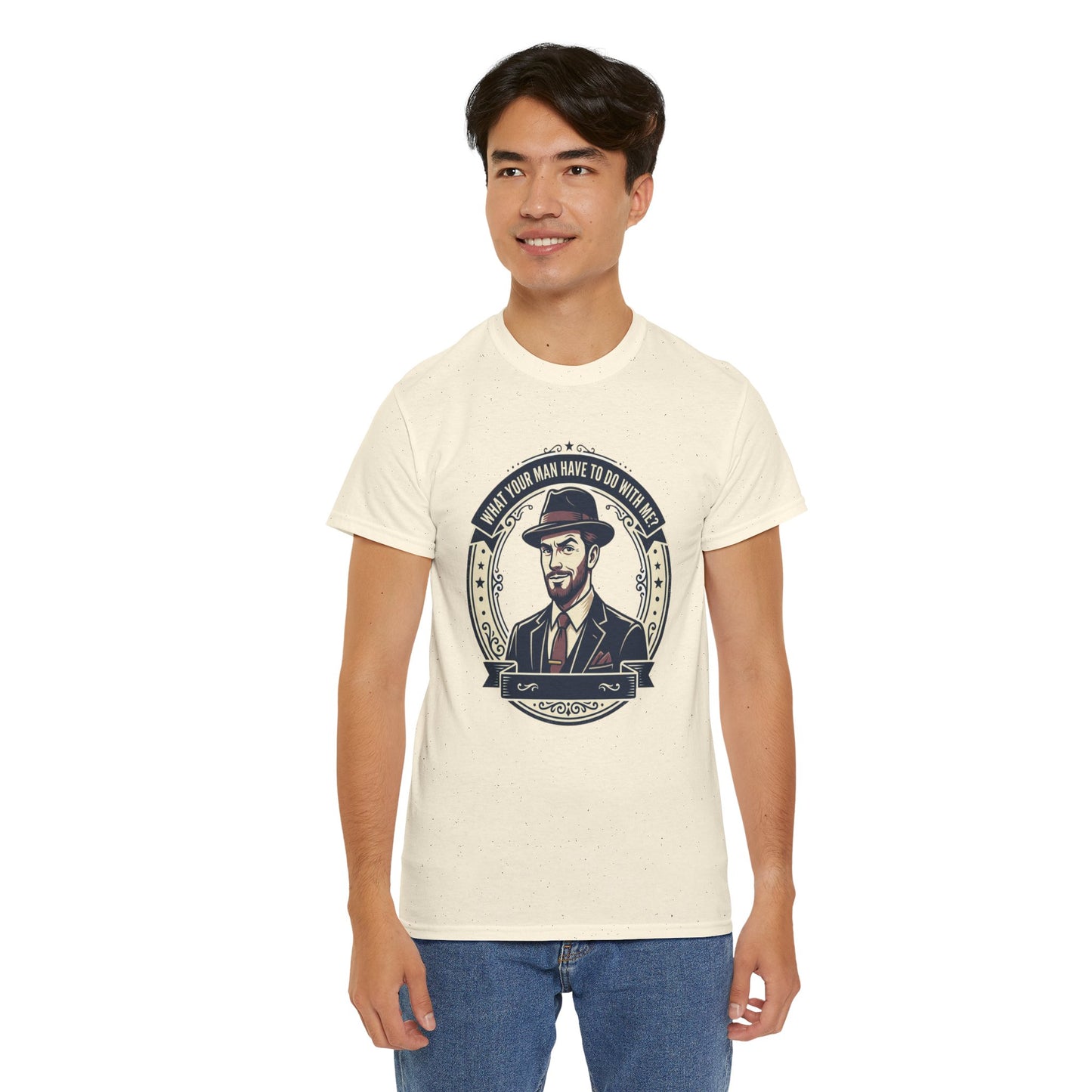 "WHAT YOUR MAN HAVE TO DO WITH ME" T-Shirt — Sassy Graphic Tee